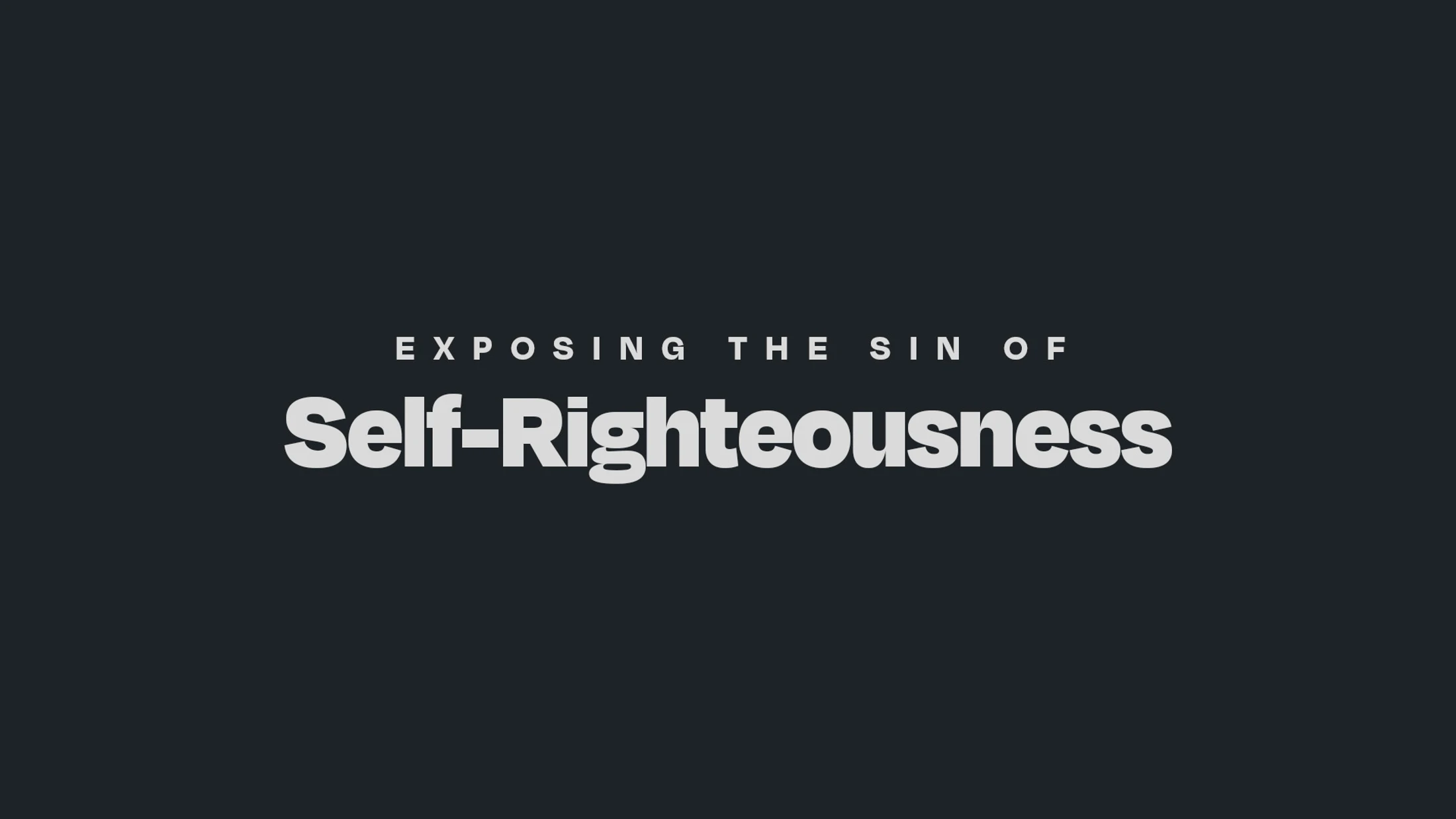 Exposing the Sin of Self-Righteousness
