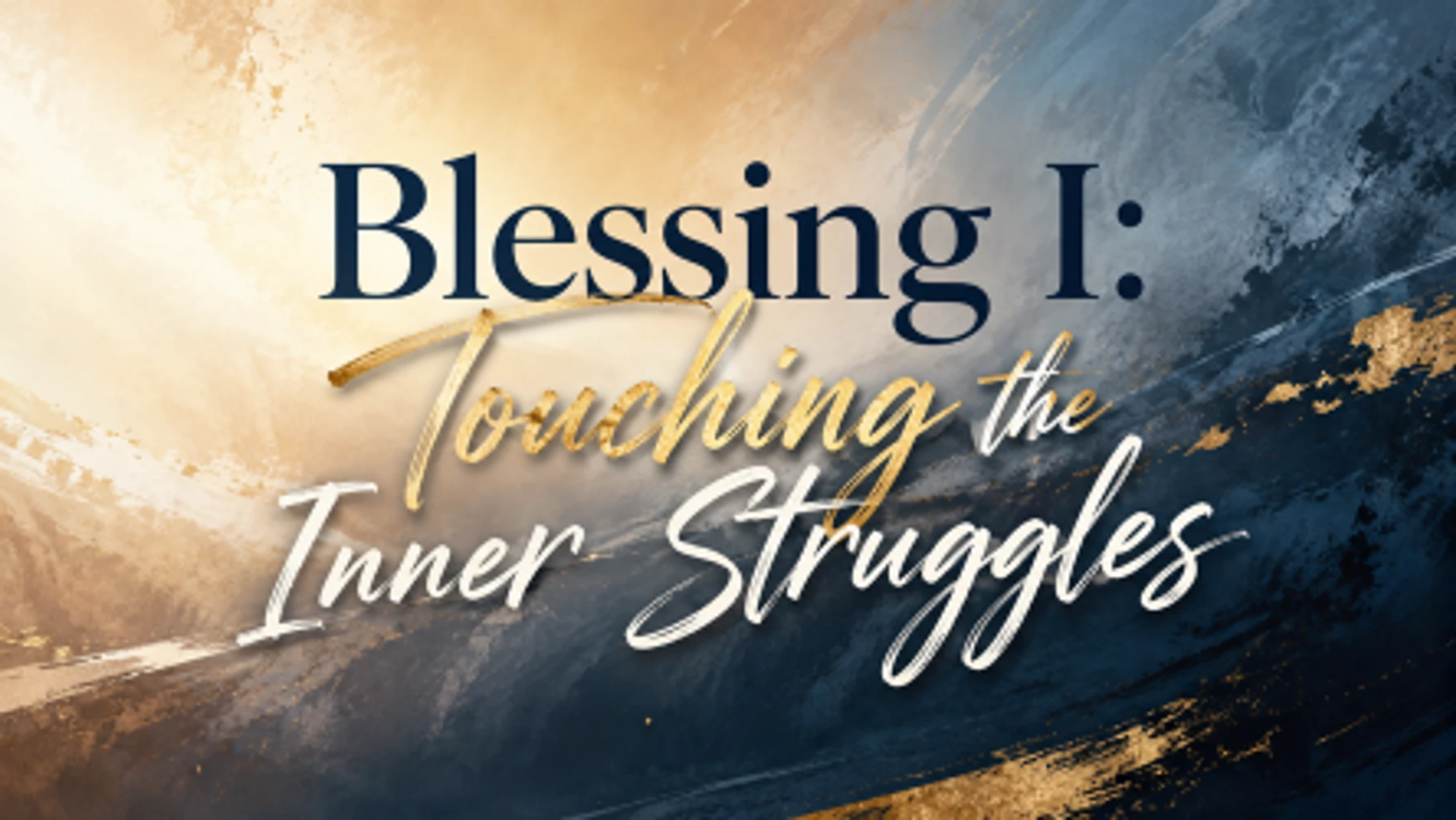 Blessings I: Touching the Inner Struggles