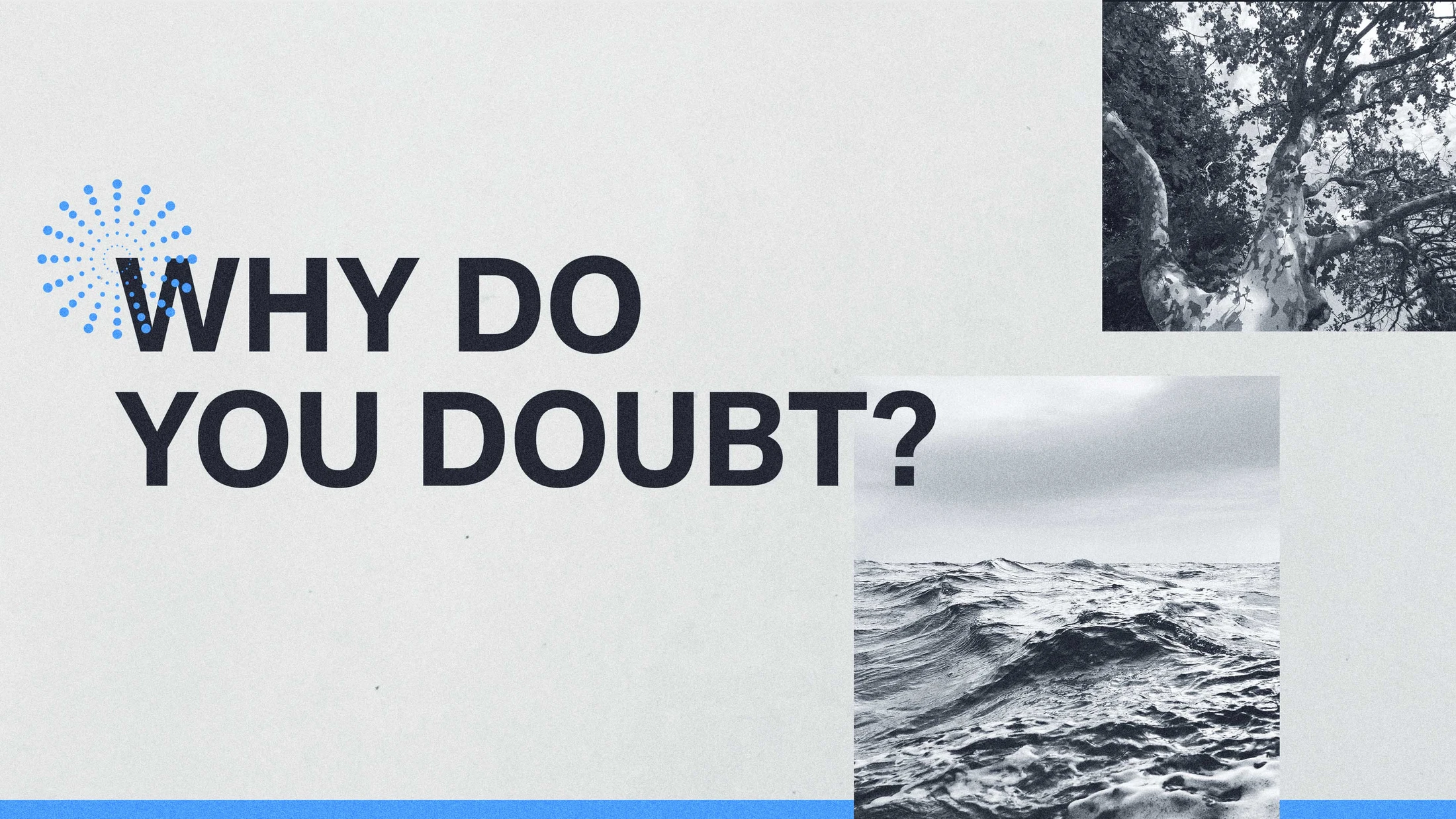 Why Do You Doubt?