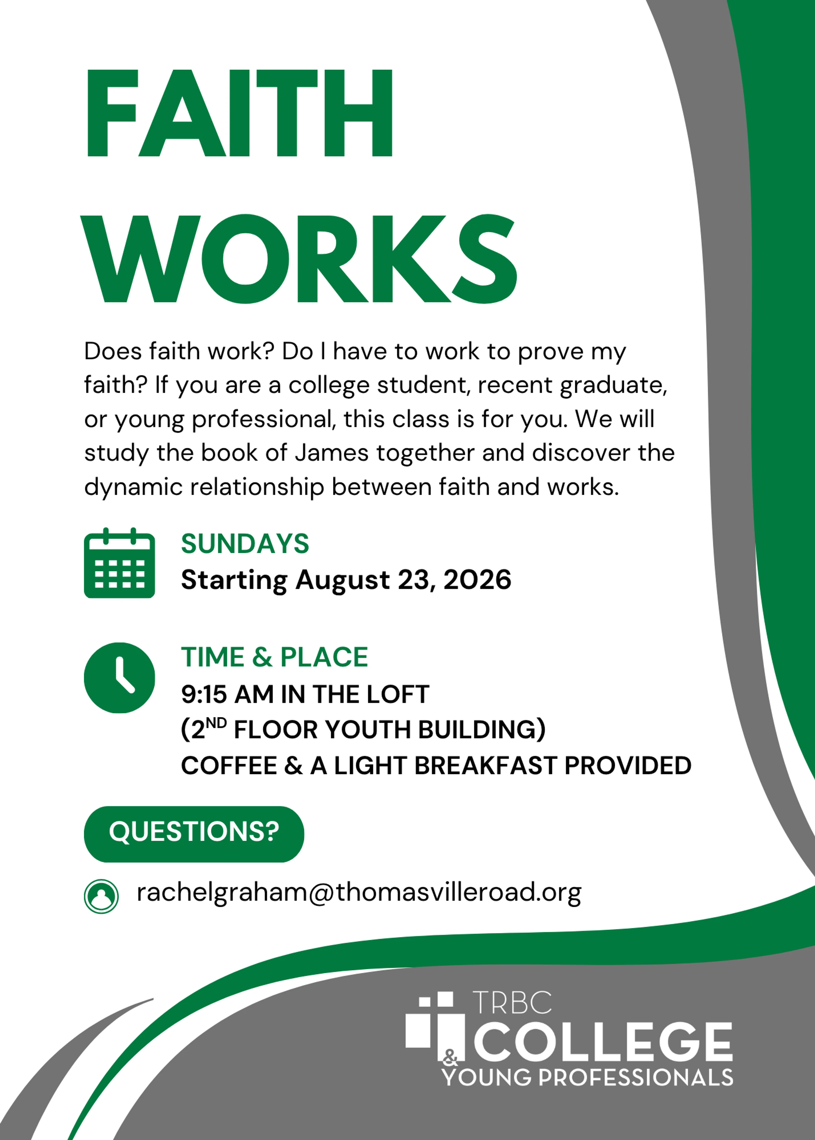 A green and white flyer for a class called 'Faith Works' for college students and young professionals, studying the book of James on Sundays at 9:15 AM.