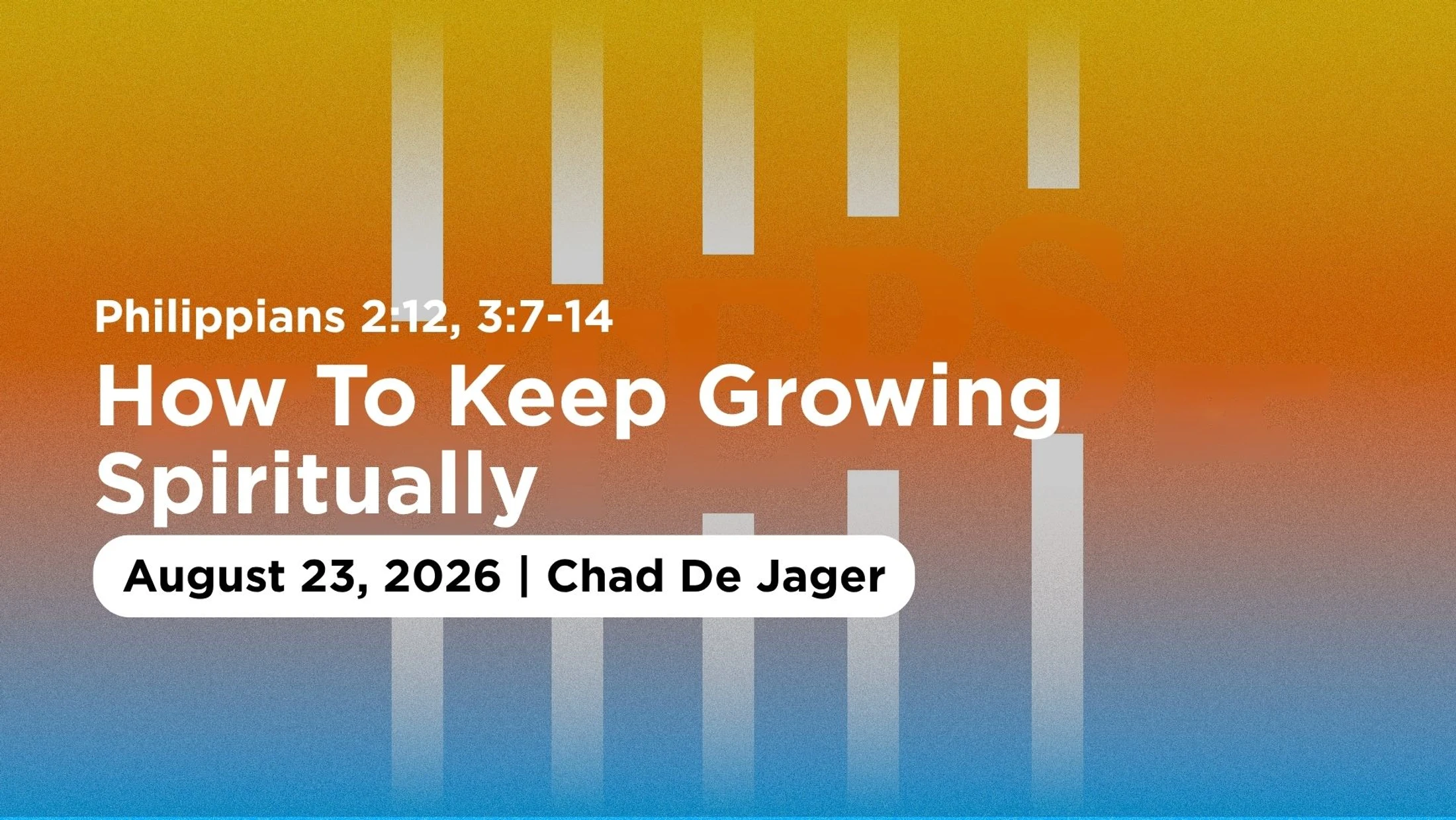 How To Keep Growing Spiritually | Philippians 2:12, 3:7-14 | Chad De Jager