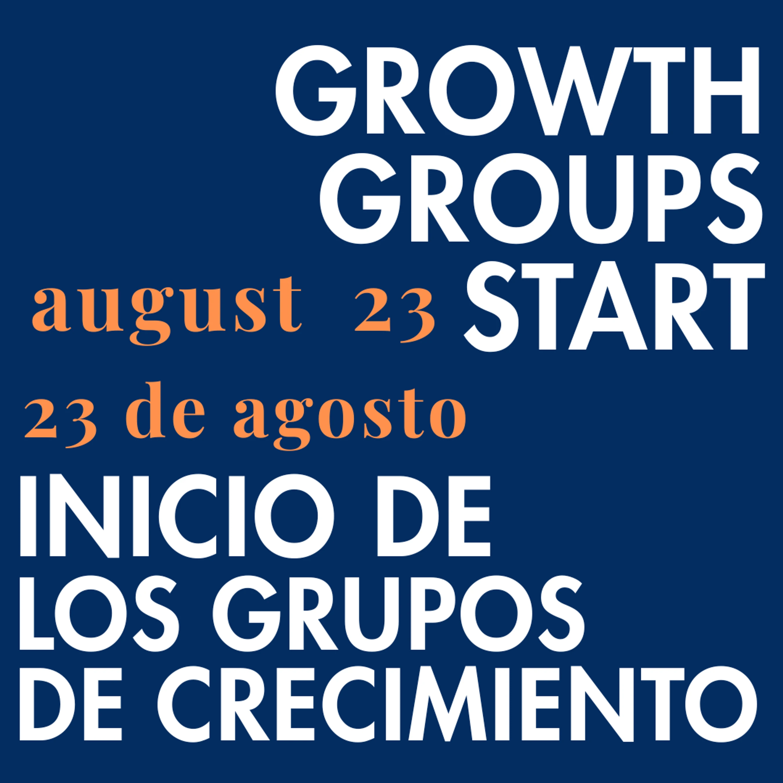 A dark blue graphic with text. In white it says 'Growth Groups Start' and in orange 'august 23'. The same information is repeated below in Spanish.