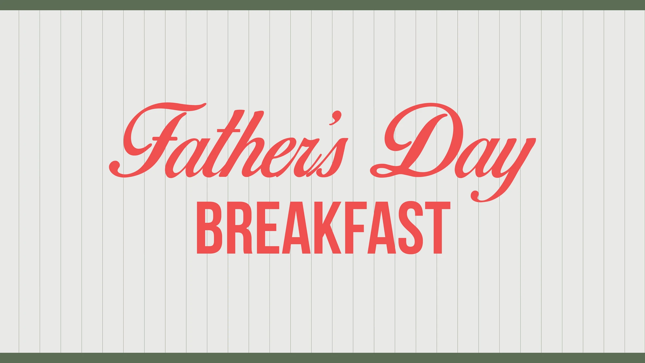 A graphic that reads "Father's Day Breakfast" in red text. "Father's Day" is in a script font above "BREAKFAST" in a bold, sans-serif font.