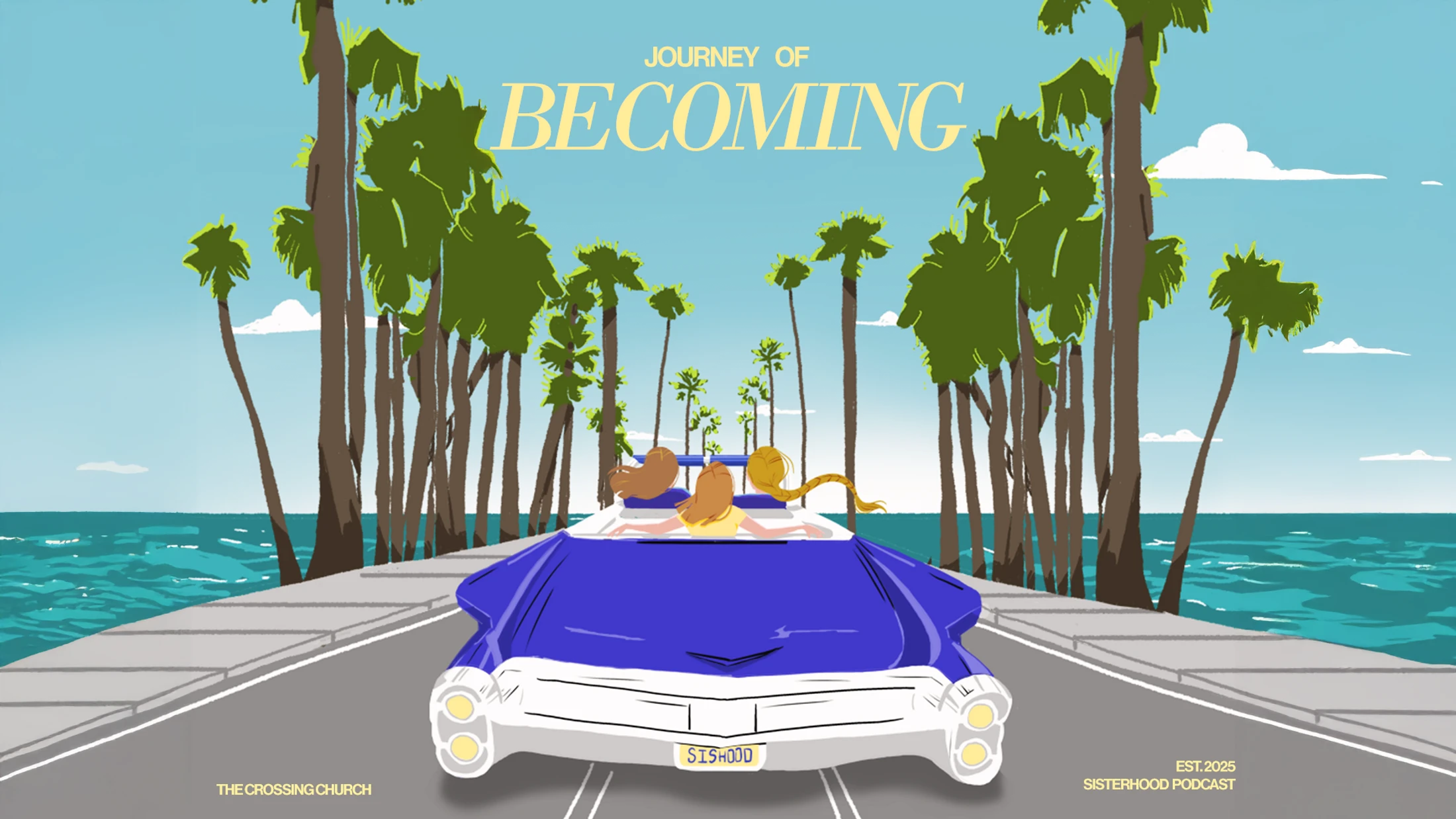 An illustration shows three women in a blue convertible driving along a coastal road lined with palm trees. Text above reads "Journey of Becoming."