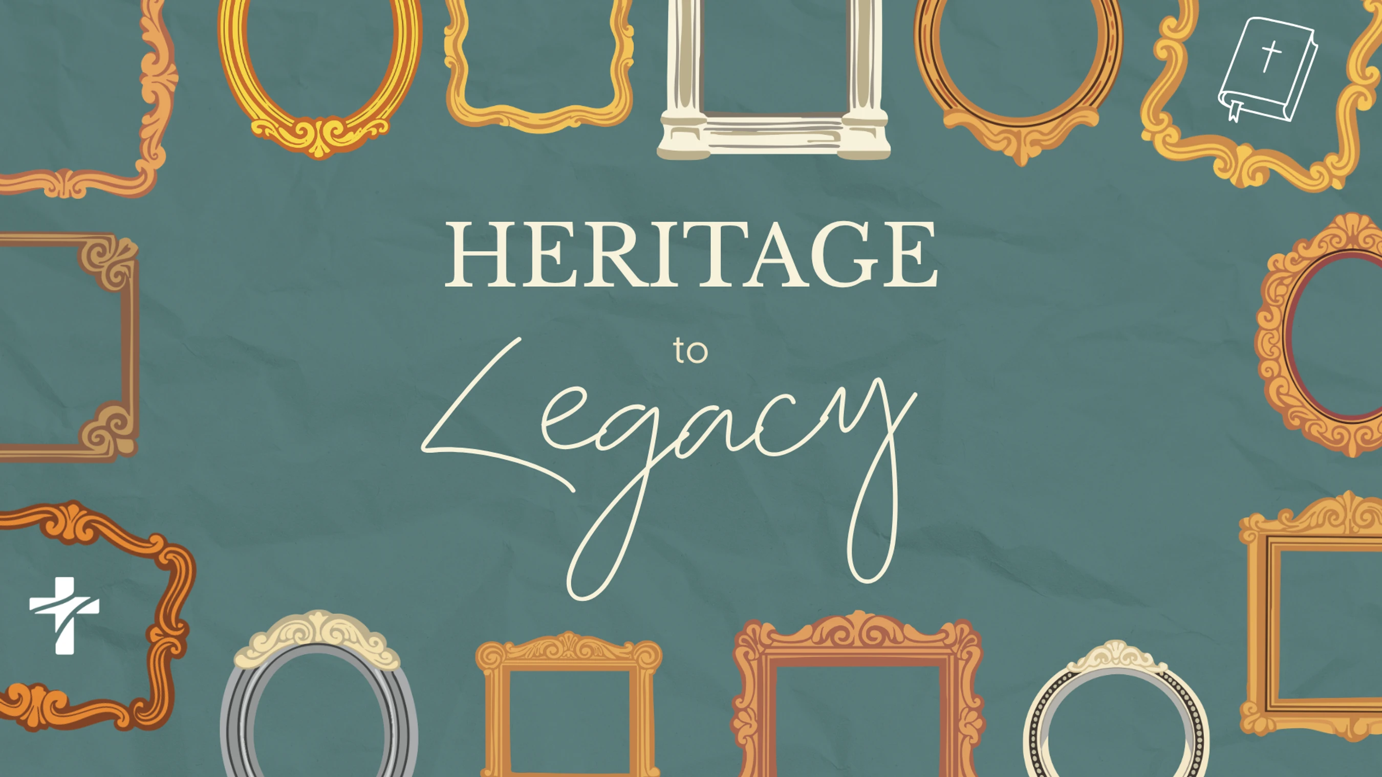 The words 'Heritage to Legacy' on a teal background, bordered by illustrations of empty, ornate picture frames. A Bible and a cross icon are also shown.