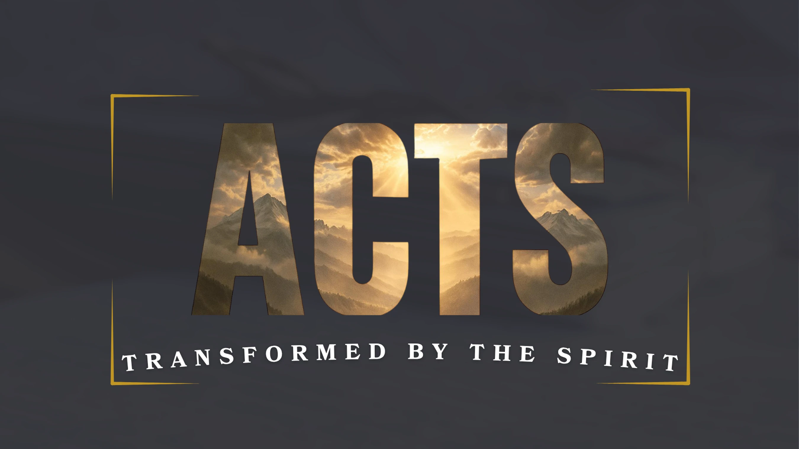 The word ACTS filled with a mountain sunrise image. Below is the text 'Transformed by the Spirit' on a dark gray background with a gold frame.