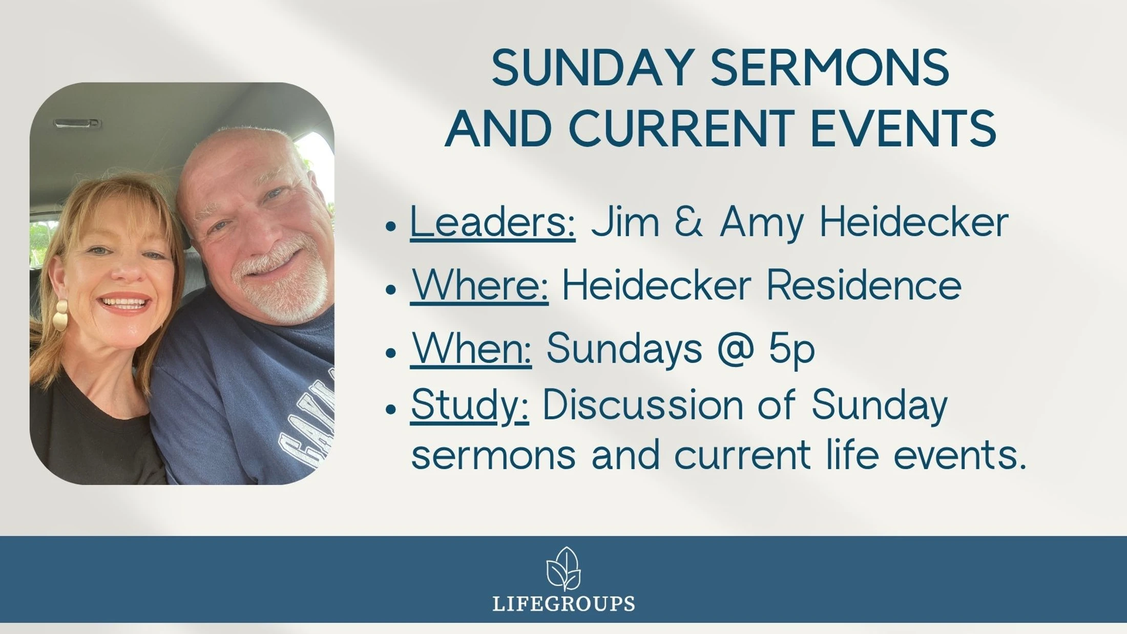 An announcement for a LifeGroup studying sermons and current events, led by Jim and Amy Heidecker. It meets Sundays at 5 PM at their residence.