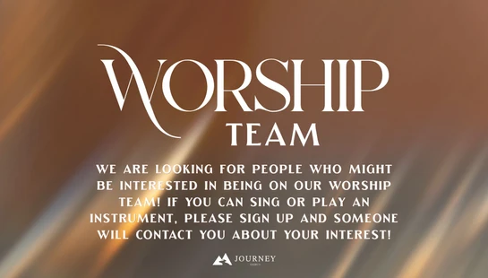 A graphic inviting people to join the Journey Church Worship Team. It seeks singers and musicians, asking interested individuals to sign up.