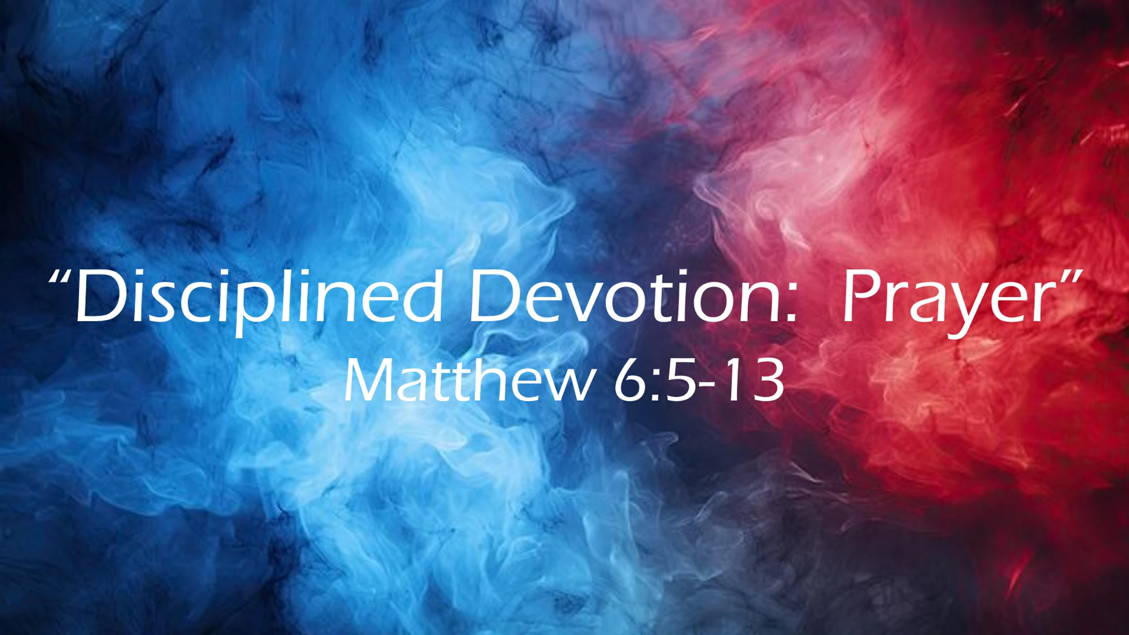 "Disciplined Devotion: Prayer"