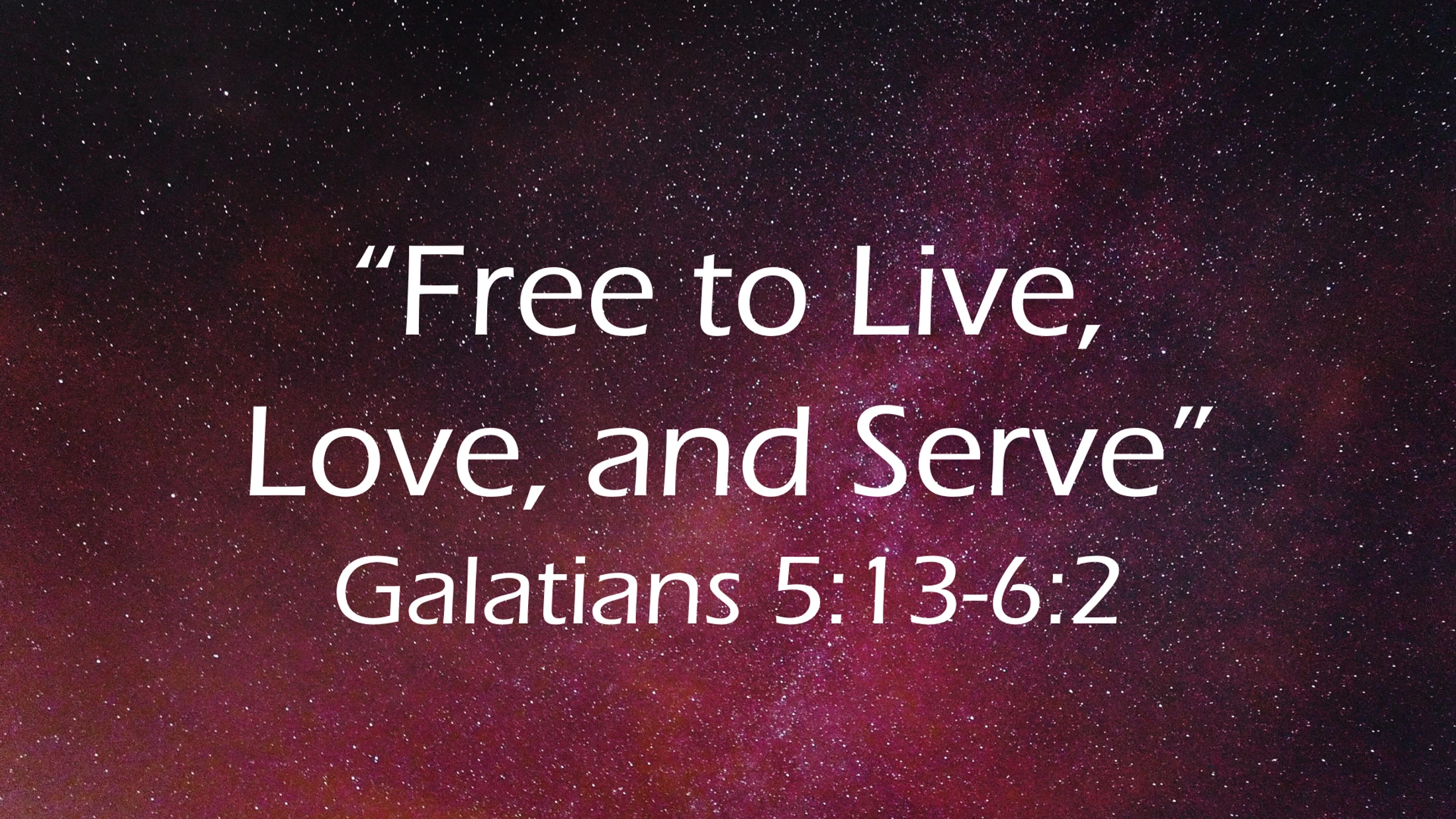 "Free to Live, Love, and Serve"