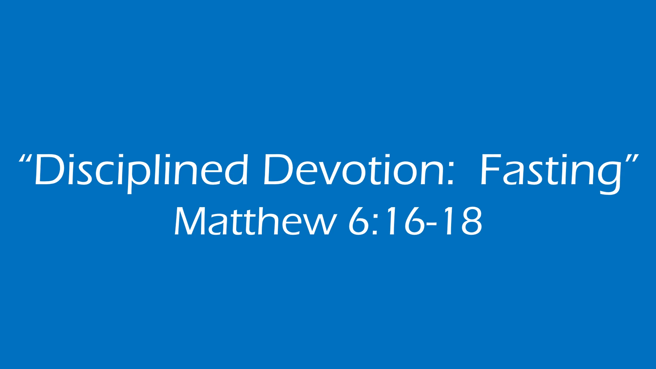 "Disciplined Devotion: Fasting"