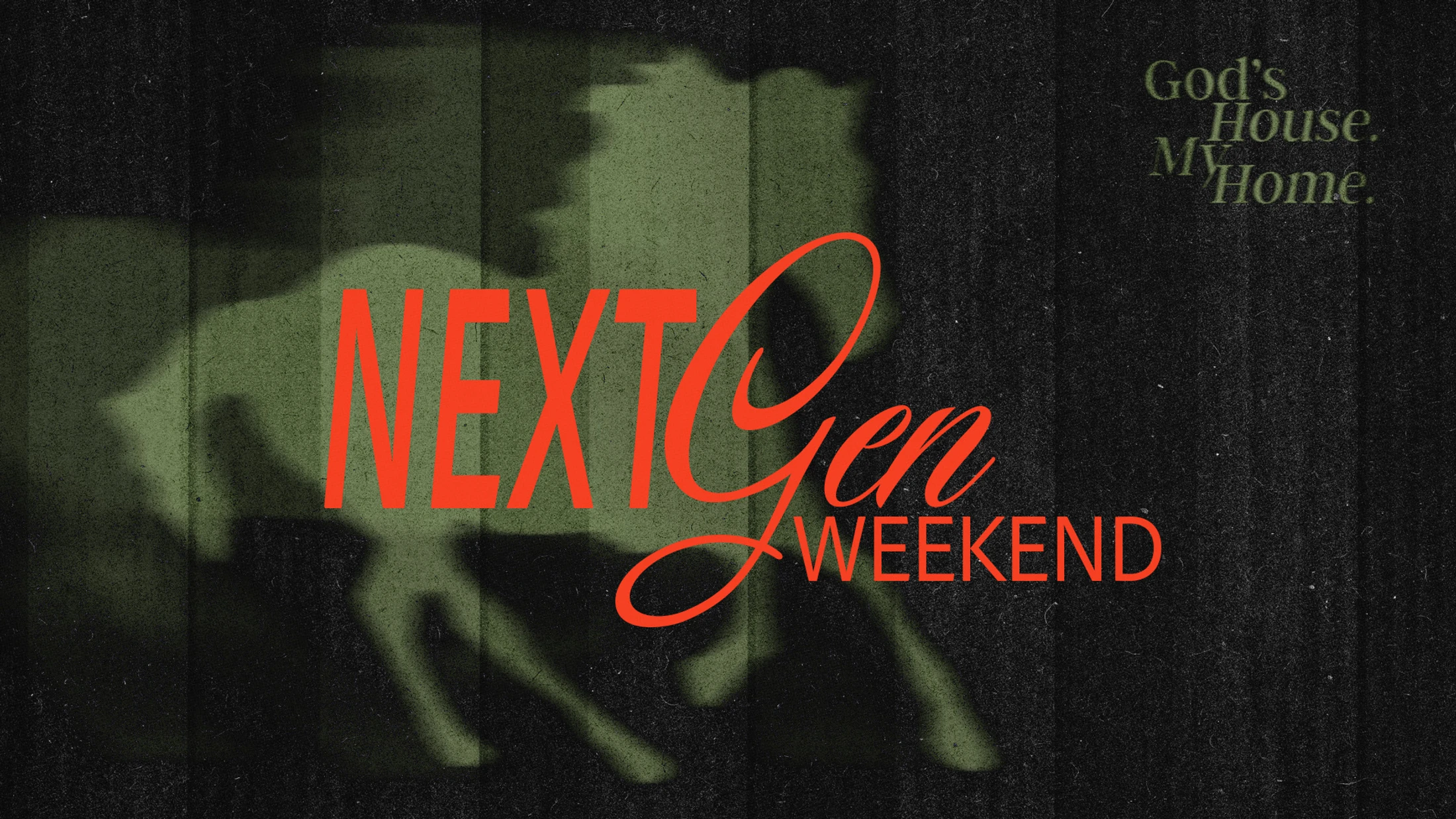 A dark, textured graphic with 'Next Gen Weekend' in red-orange text over a faint green silhouette of a horse. Text in corner reads 'God's House. My Home.'