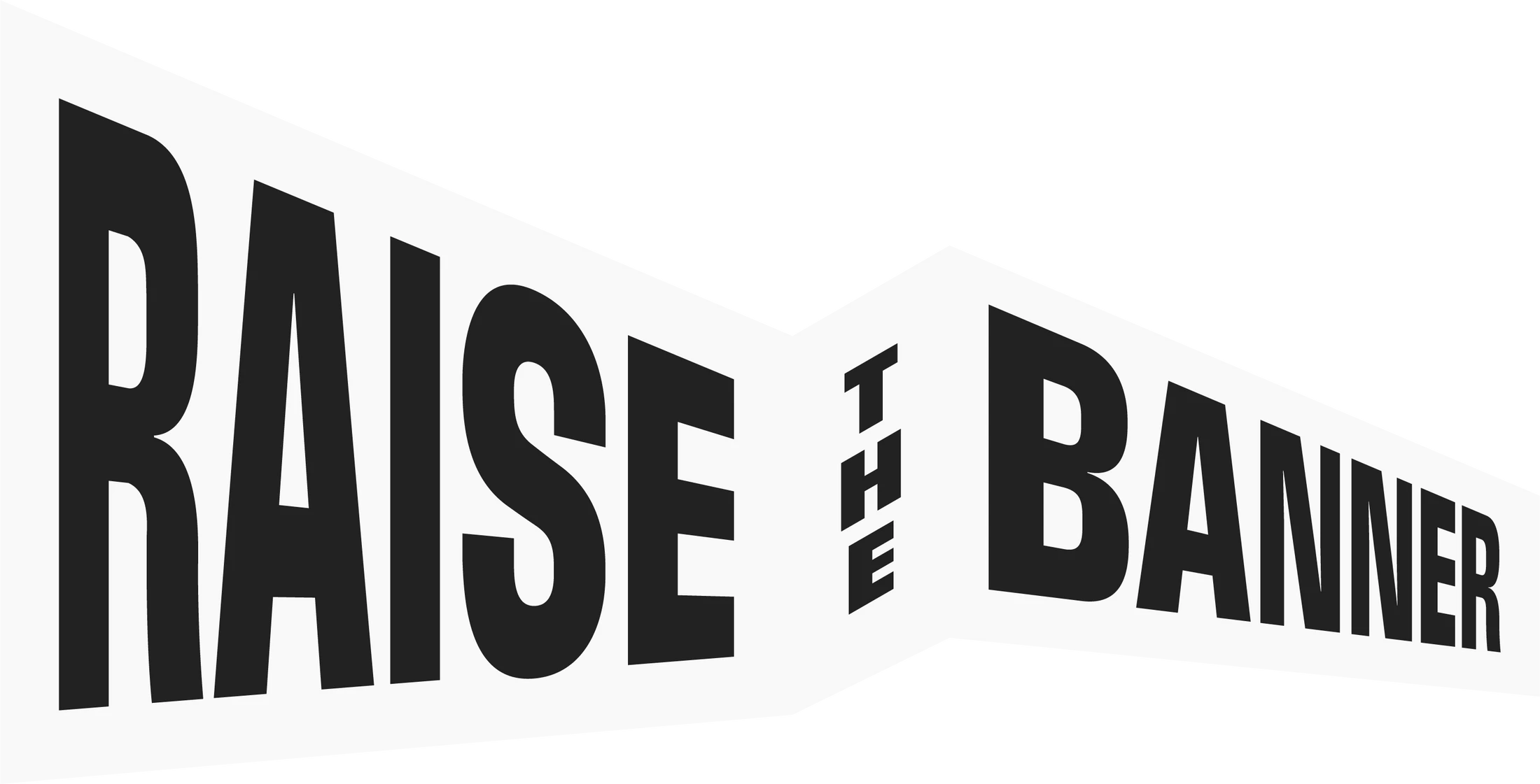 The phrase 'Raise the Banner' in bold, black, capital letters on a white background, stylized with perspective to look like a three-dimensional waving banner.