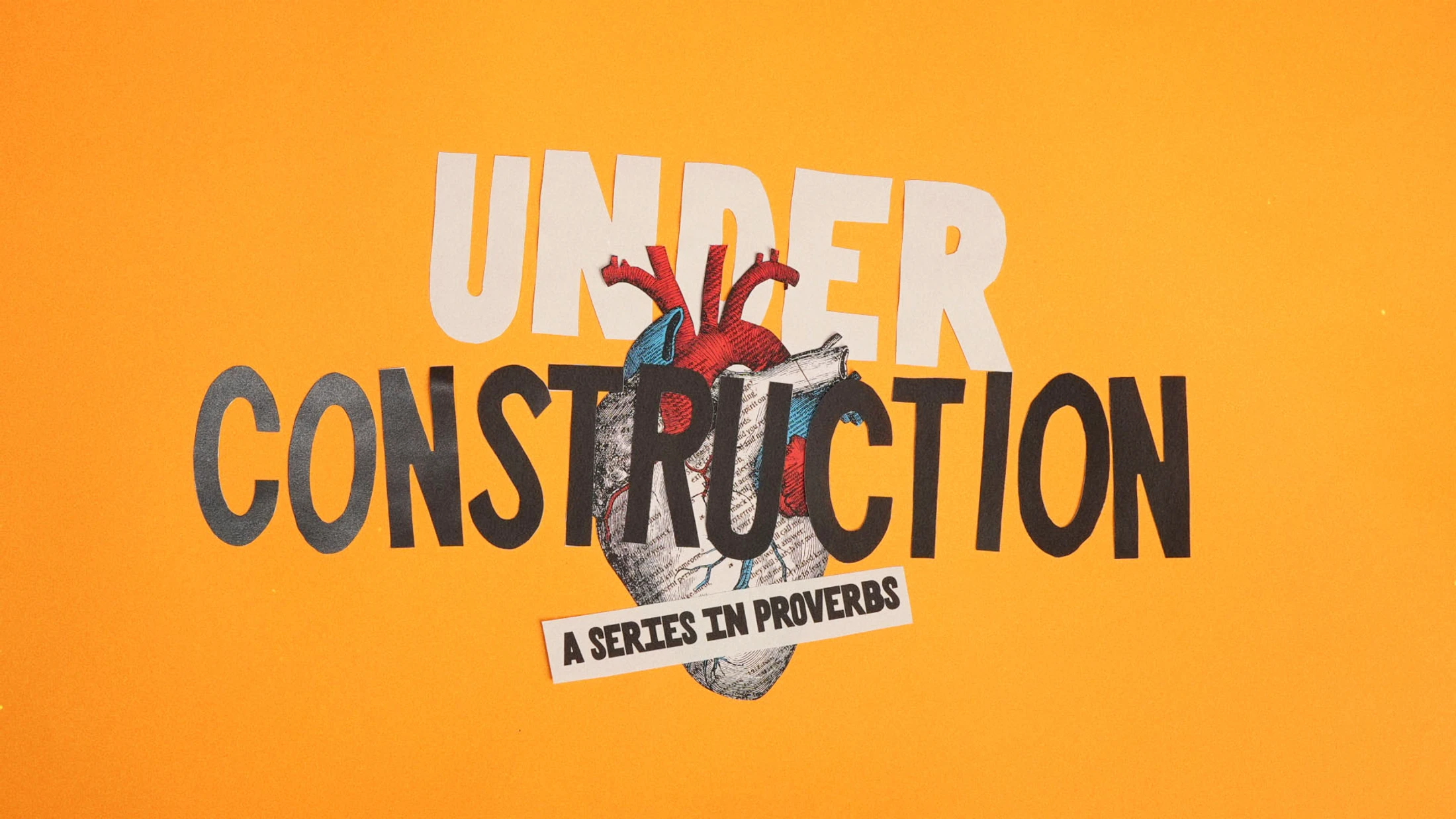Cutout letters spelling 'Under Construction' on an orange background with an anatomical heart illustration. A banner below reads 'A Series in Proverbs'.