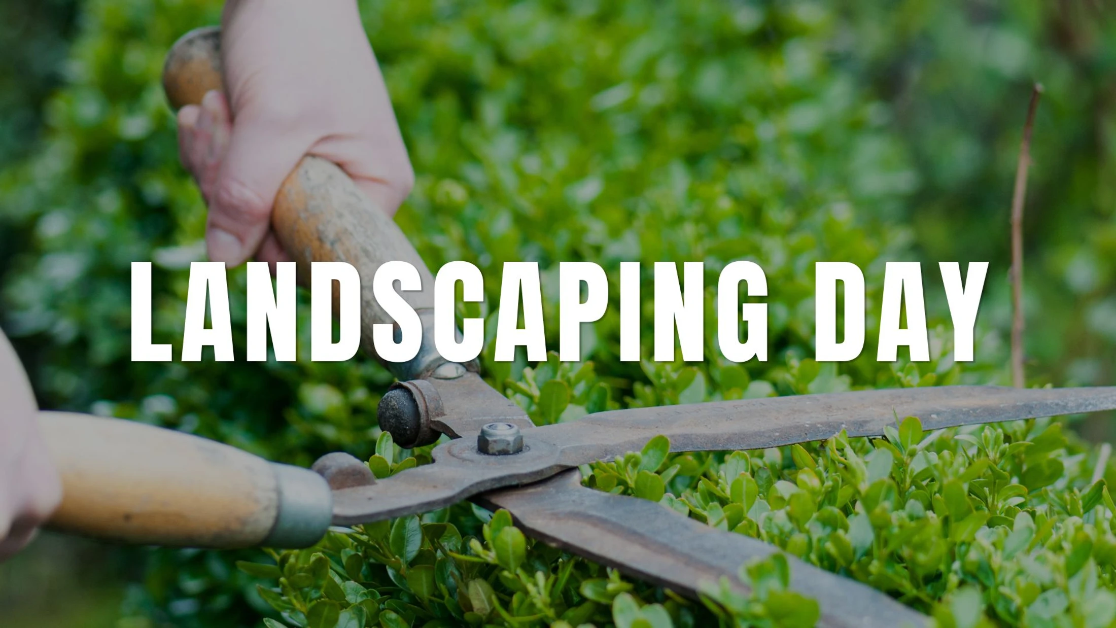 A close-up of hands using garden shears to trim a green bush, with the text 'Landscaping Day' overlaid in white.
