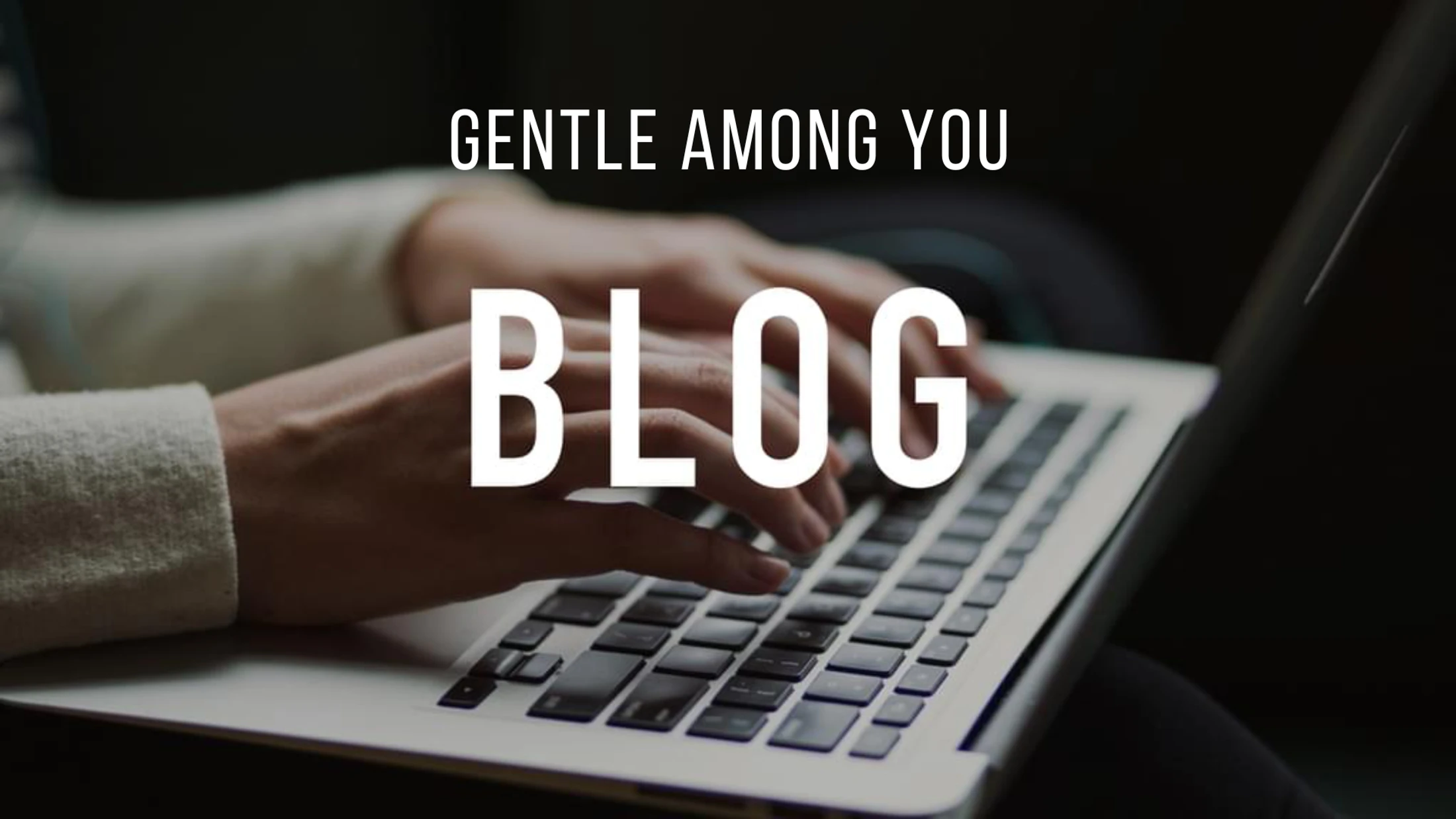Gentle Among You