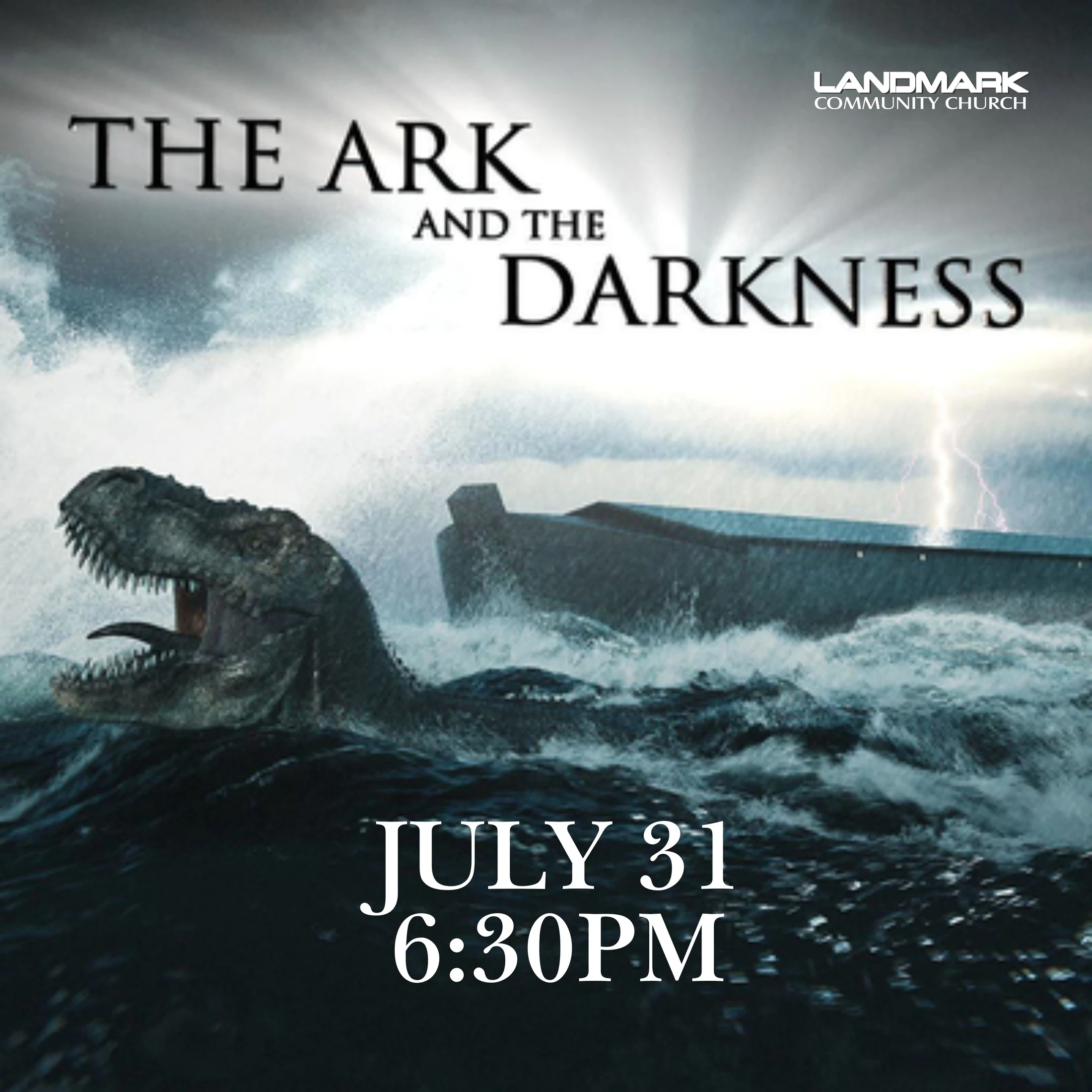 A poster for a church event called "The Ark and The Darkness," showing a dinosaur roaring in a stormy sea next to Noah's Ark. The date July 31 is shown.