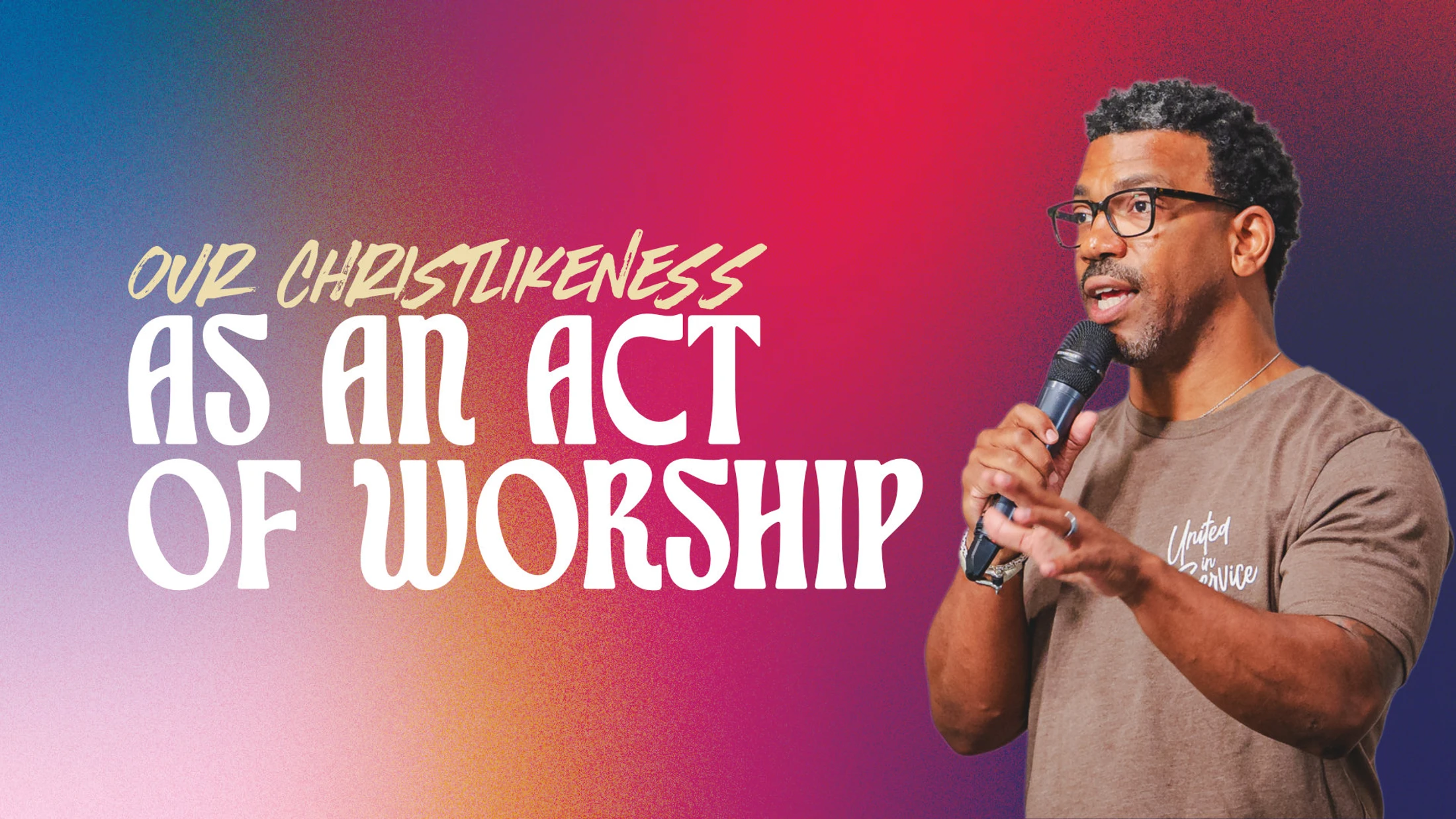 Our Christlikeness as an Act of Worship
