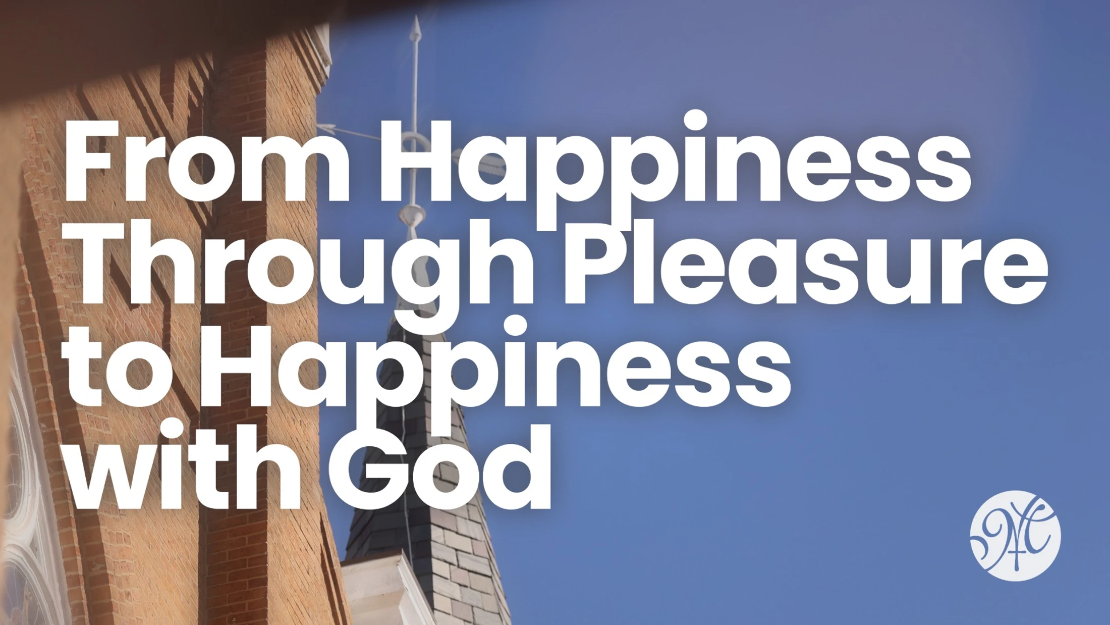 From Happiness Through Pleasure to Happiness with God