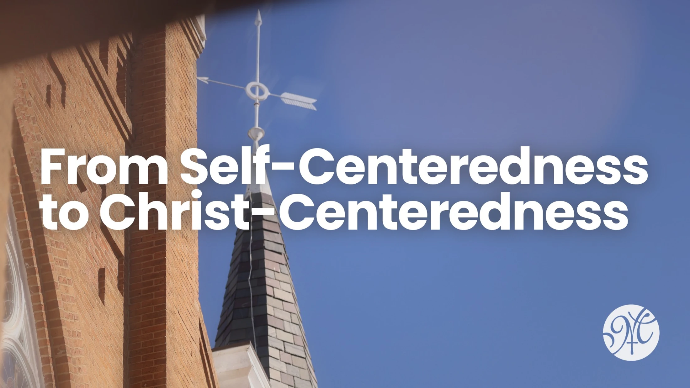 From Self-Centeredness to Christ-Centeredness