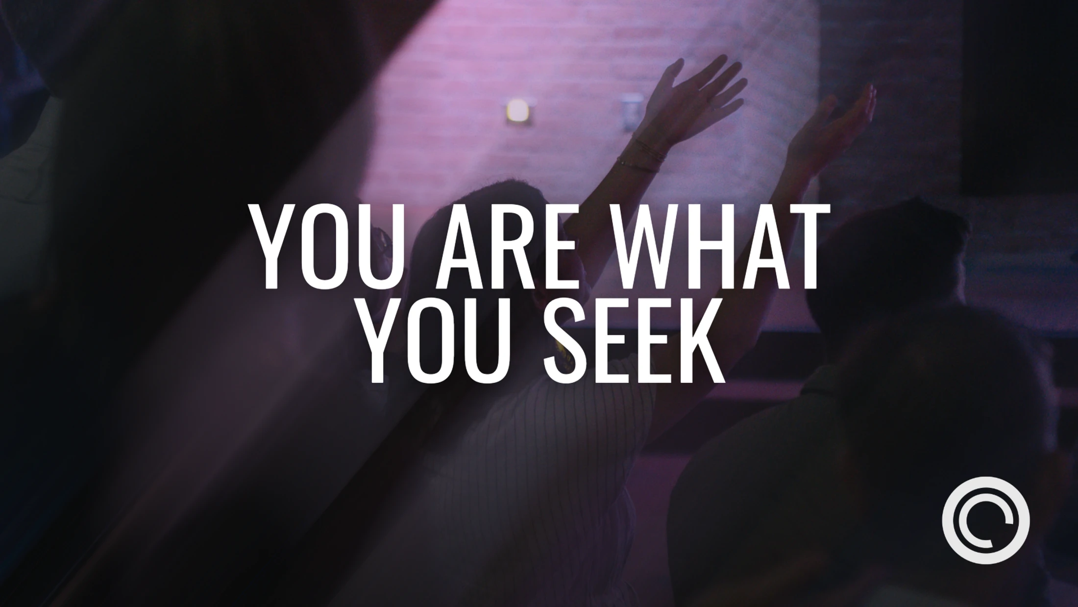 You Are What You Seek