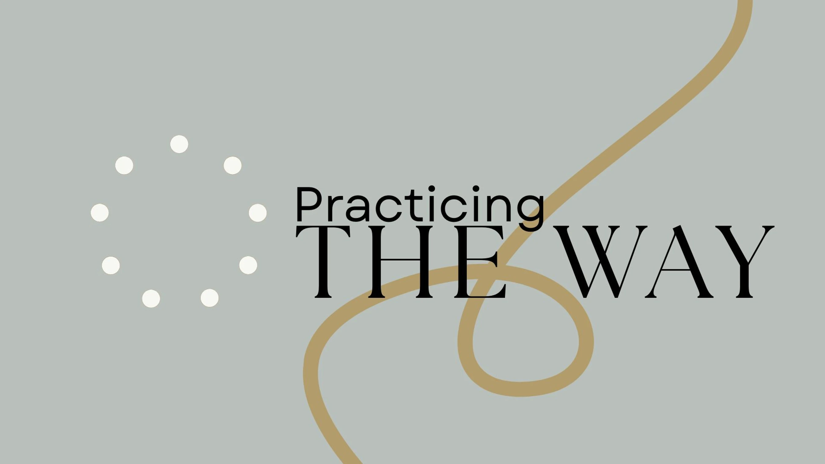 Practicing The Way