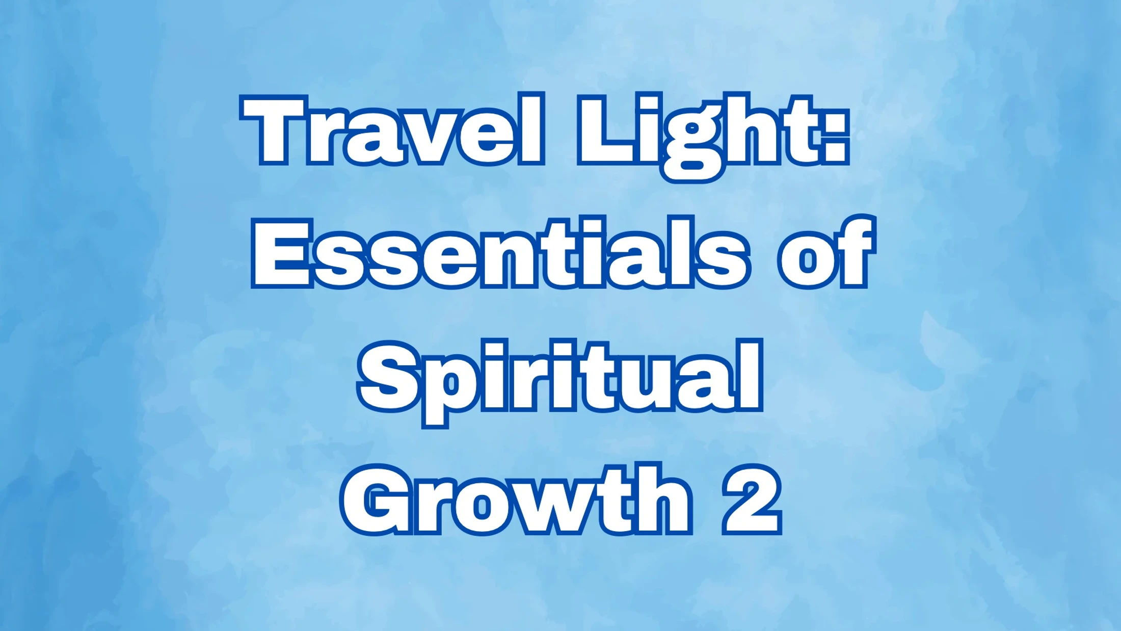 Travel Light: Essentials for Spiritual Growth 2