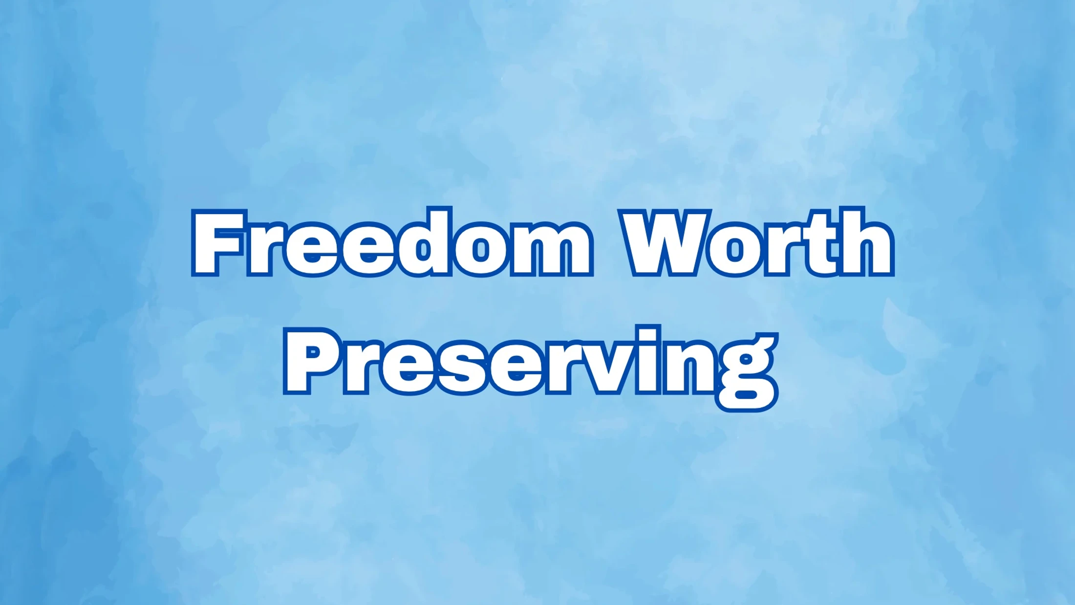 Freedom Worth Preserving