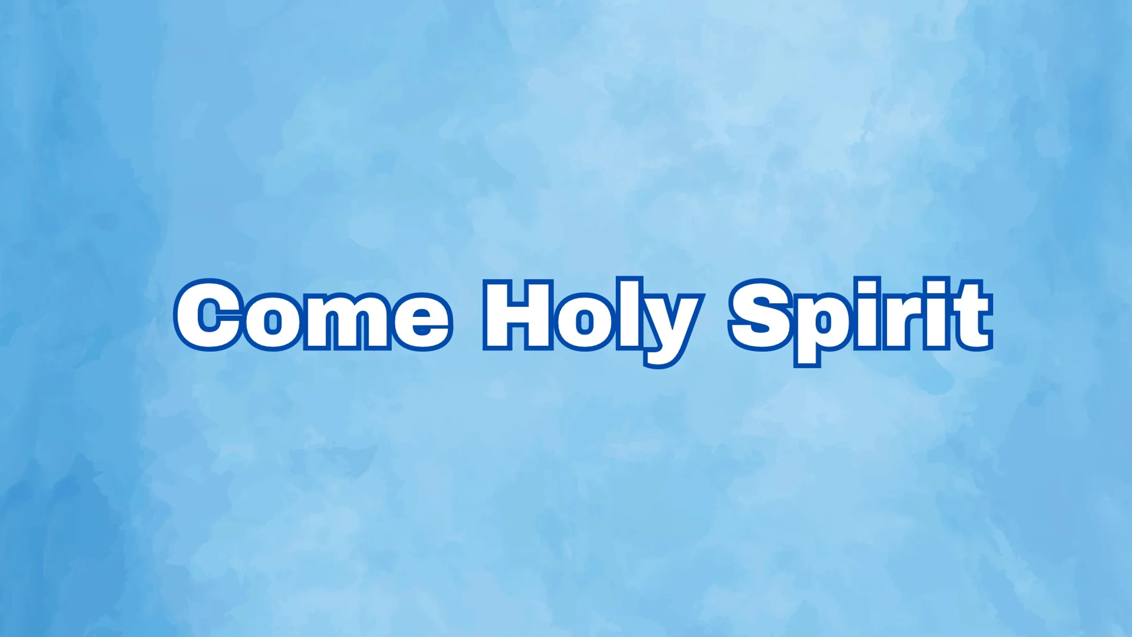 Come Holy Spirit