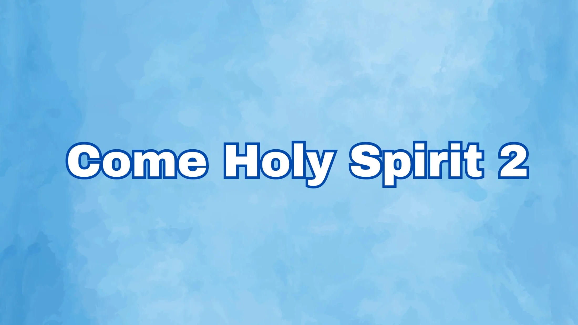 Come Holy Spirit 2