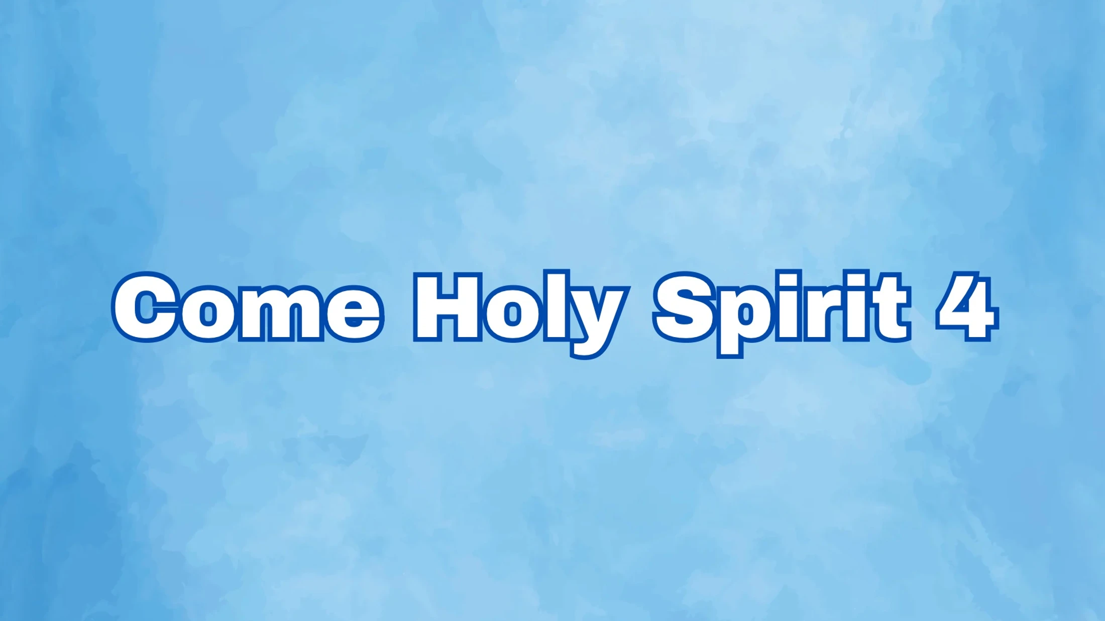 Come Holy Spirit 4