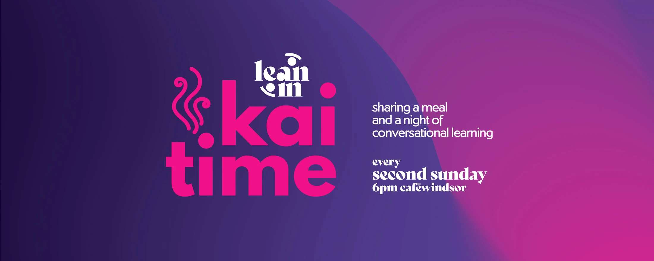 Promotional banner for 'Lean In Kai Time'. Text reads: sharing a meal and a night of conversational learning, every second Sunday, 6pm at Cafe Windsor.