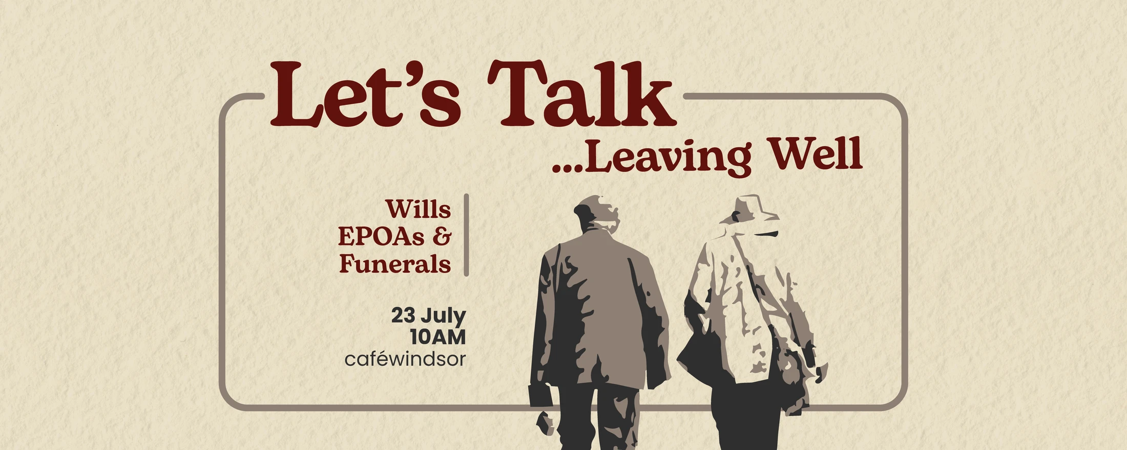 Promotional banner for 'Let's Talk... Leaving Well' on wills, EPOAs, and funerals, with an illustration of an older couple walking away.
