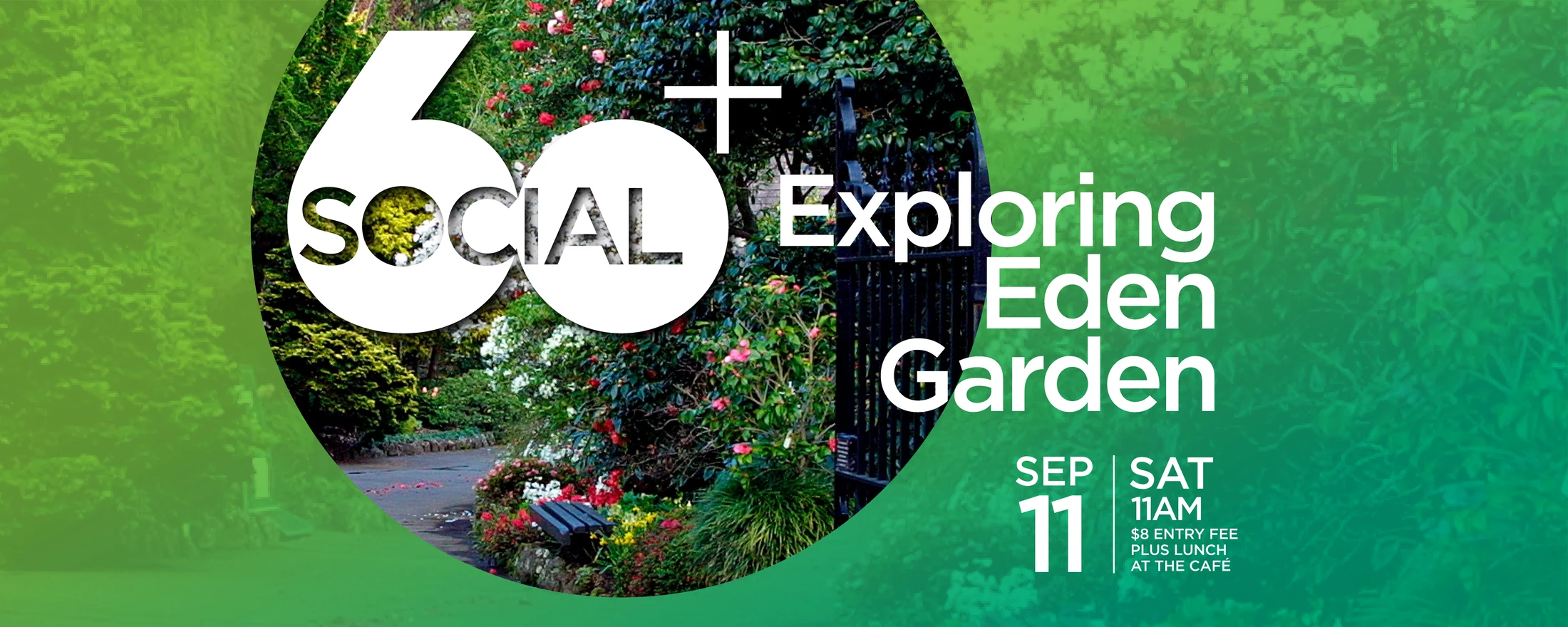Promotional graphic for a '60+ Social' event at Eden Garden on Saturday, September 11 at 11am. A photo of a lush garden path is featured.