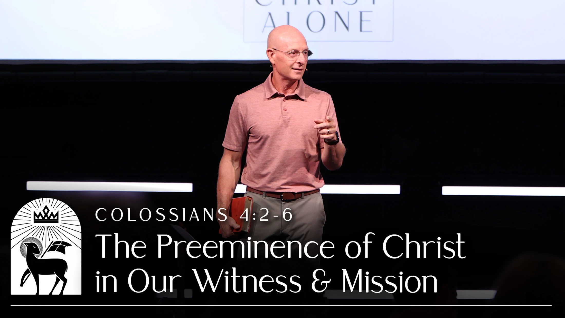 The Preeminence of Christ in Our Witness and Mission | Colossians 4:2–6
