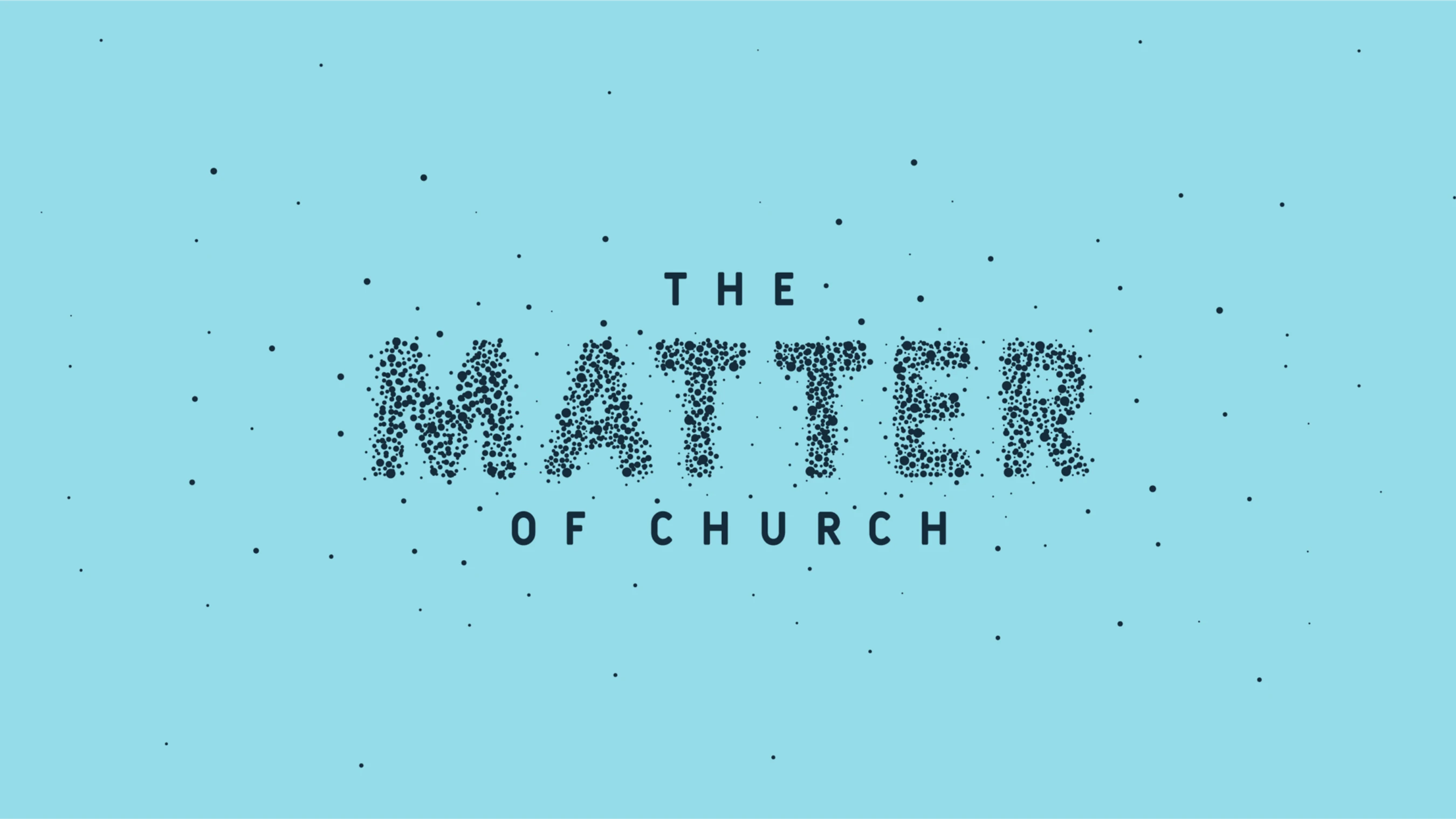 The Matter of Church