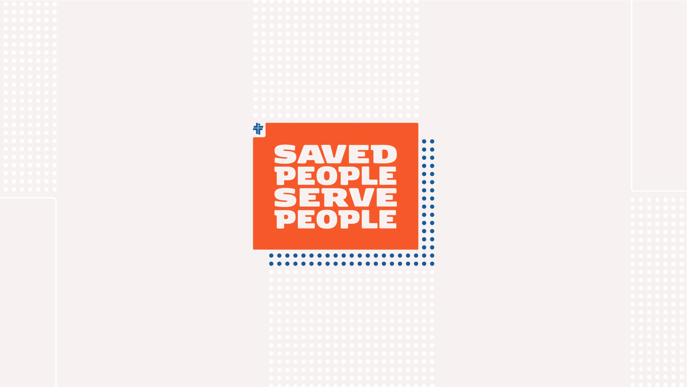 Saved People Serve People