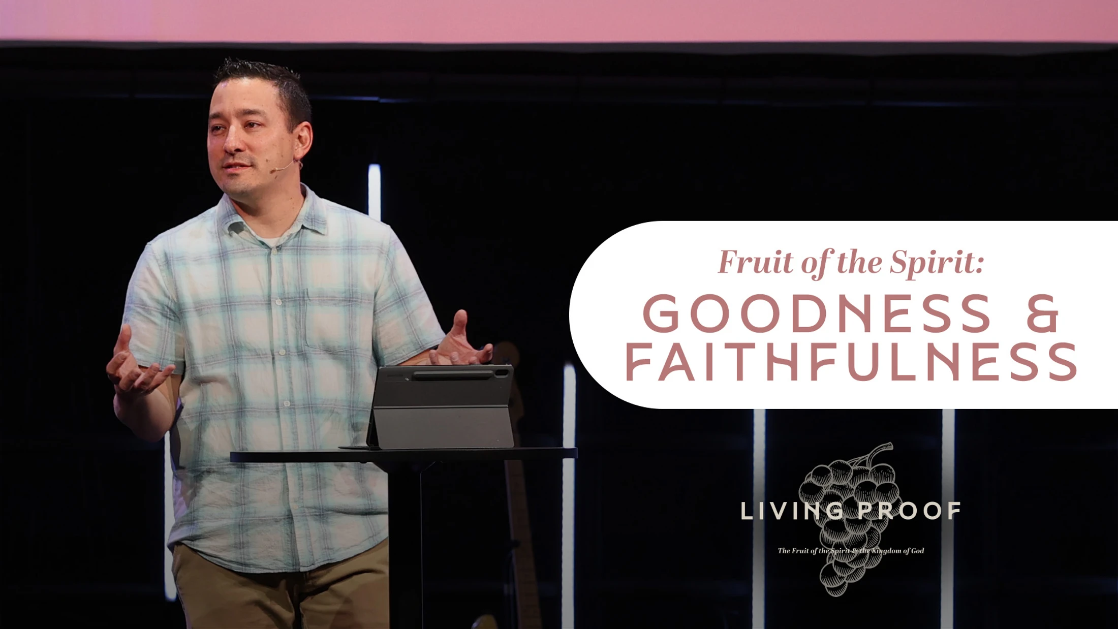 Fruit of the Spirit: Goodness and Faithfulness