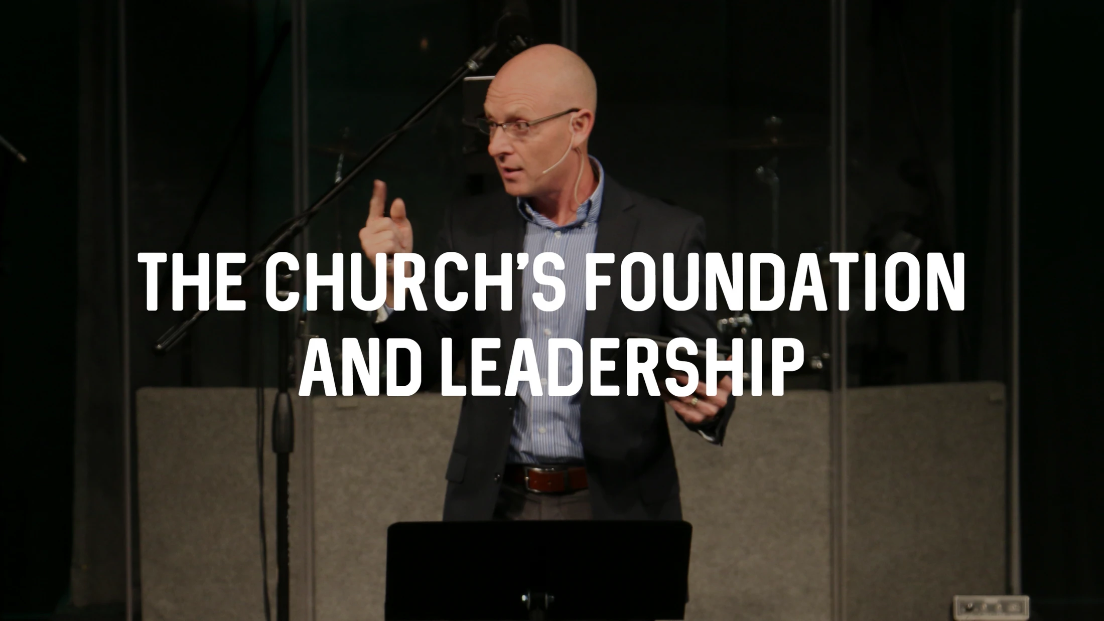The Church's Foundation and Leadership