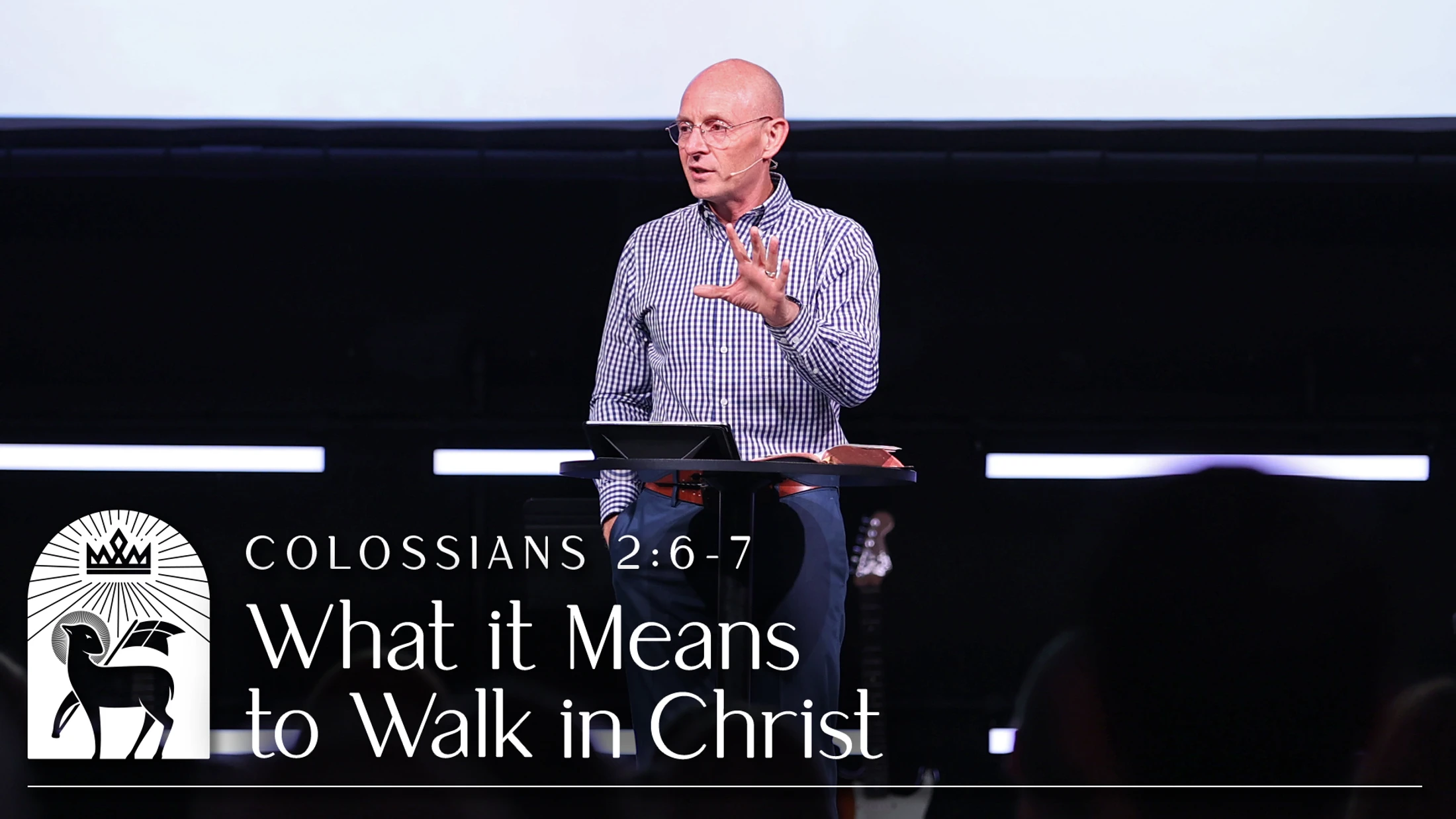 What it Means to Walk in Christ | Colossians 2:6–7