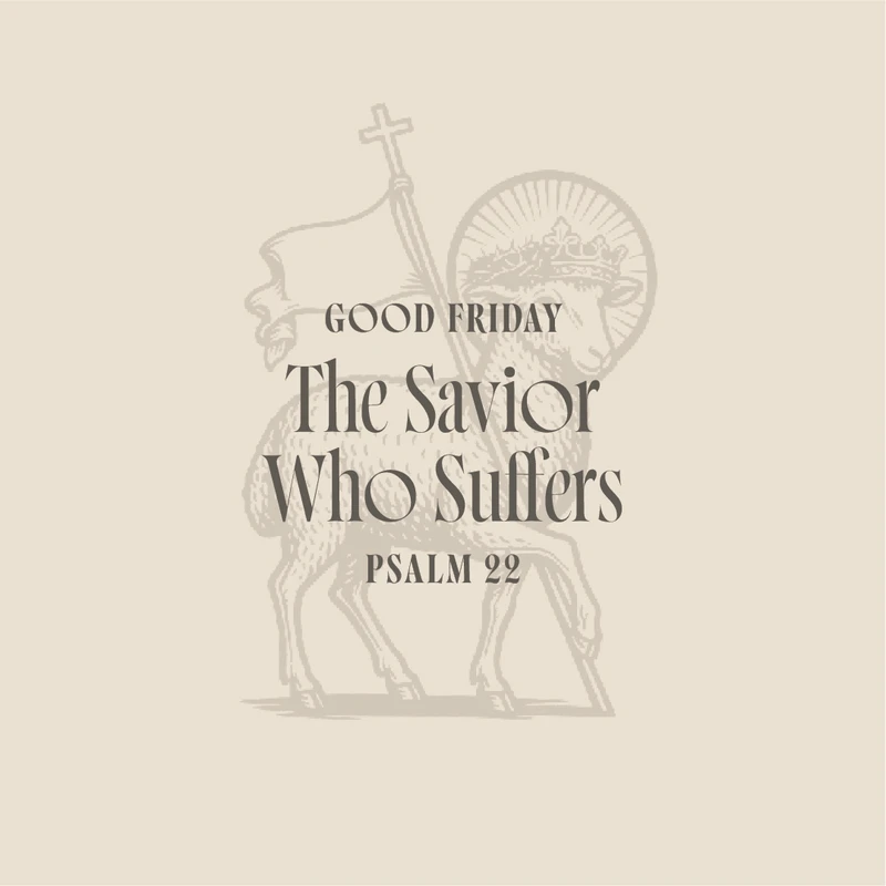 Good Friday: The Savior Who Suffers