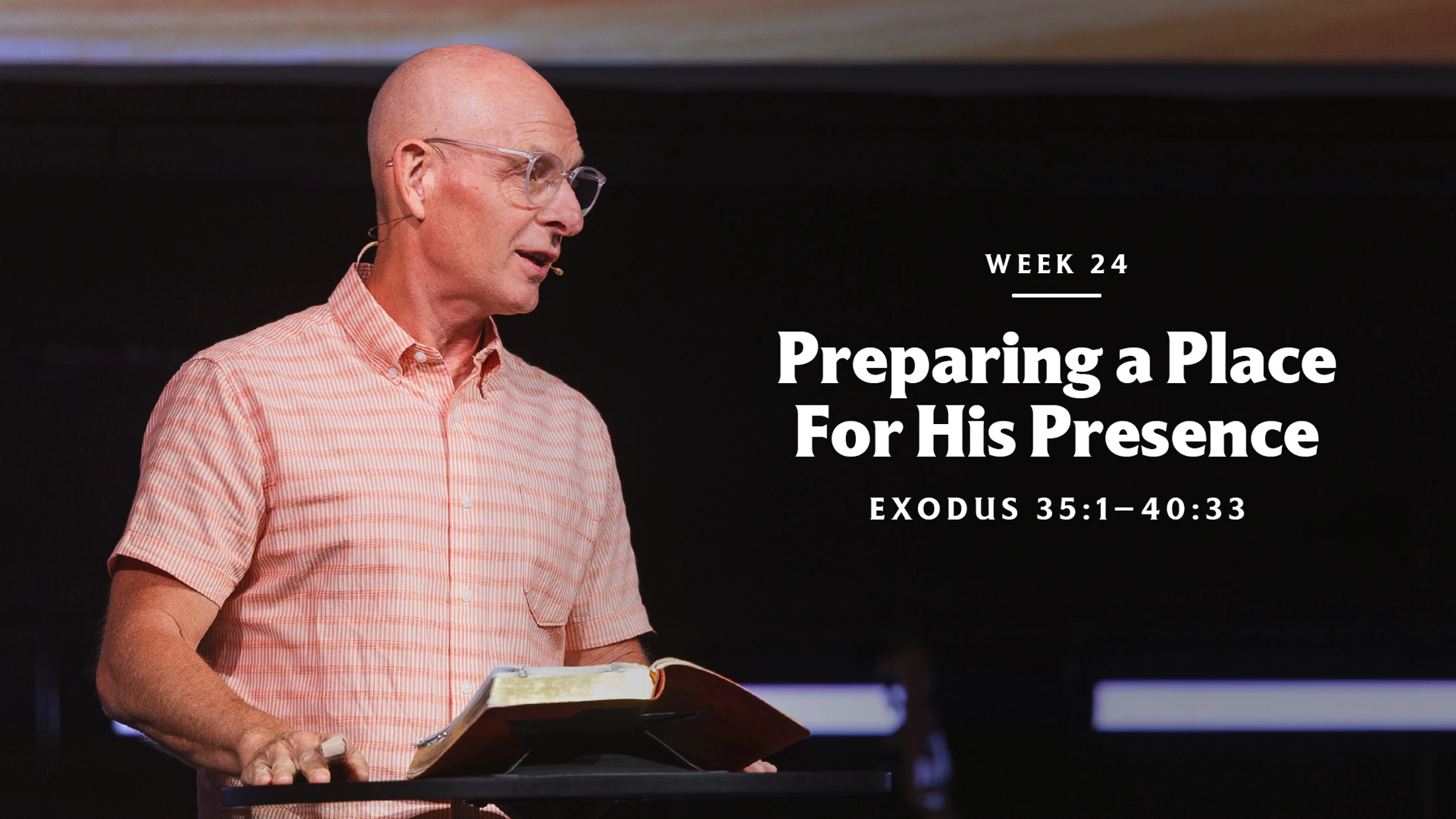 Preparing a Place for His Presence | Exodus 35:1–40:33