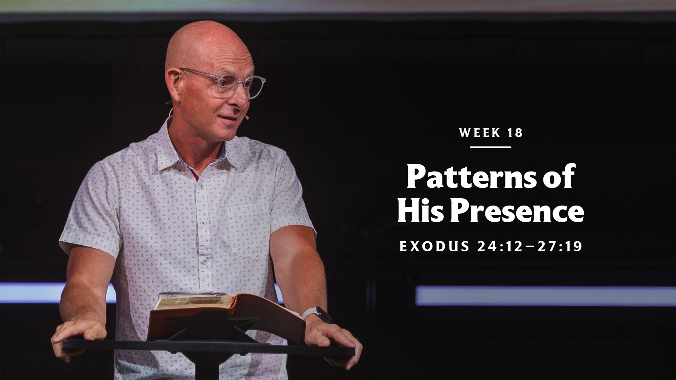 Patterns of His Presence | Exodus 24:12–27:19