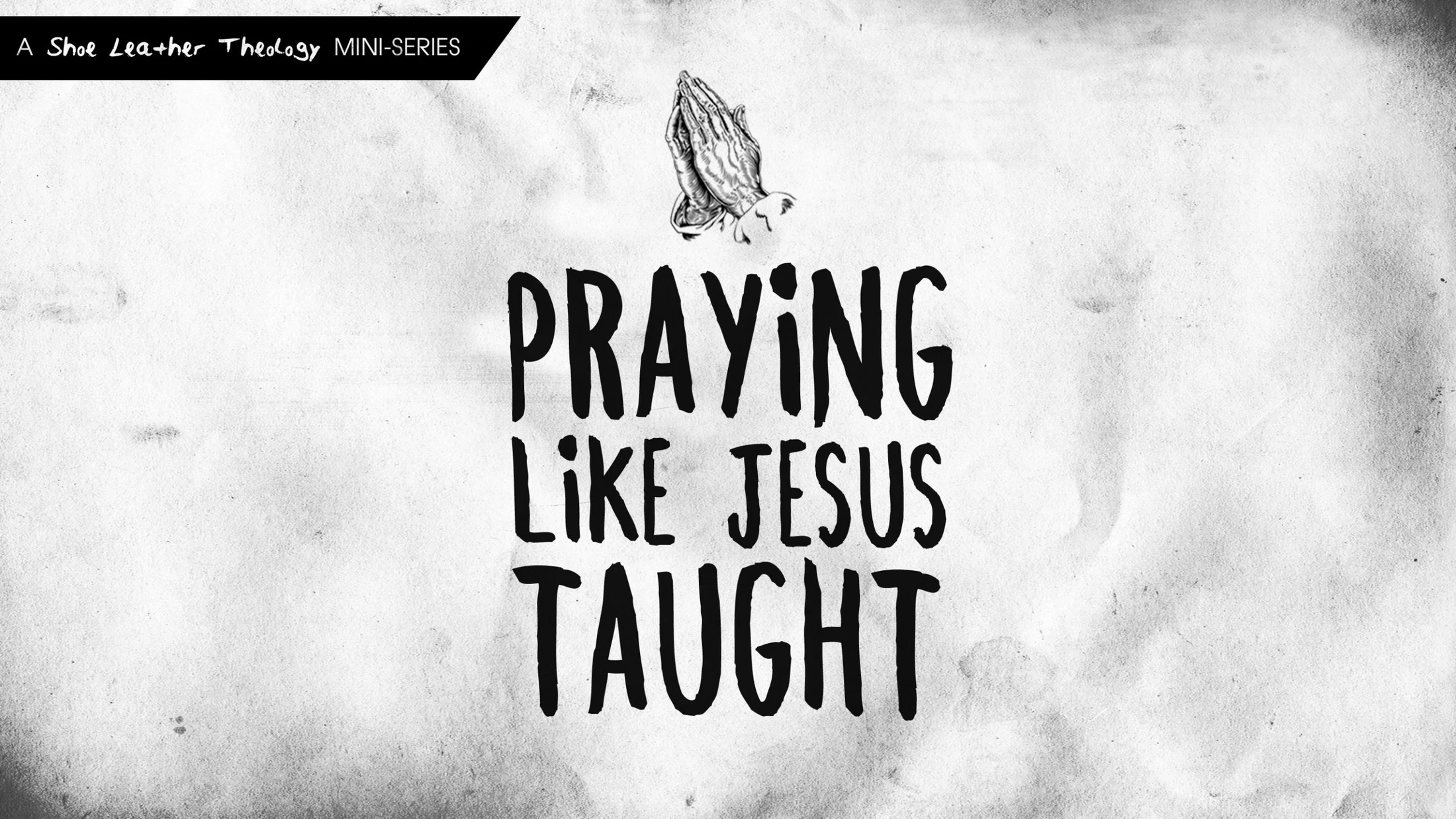 Praying Like Jesus Taught: Simplicity