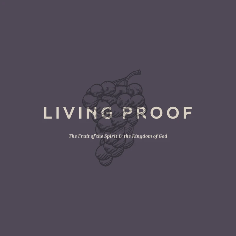 Living Proof: The Fruit of the Spirit and the Kingdom of God