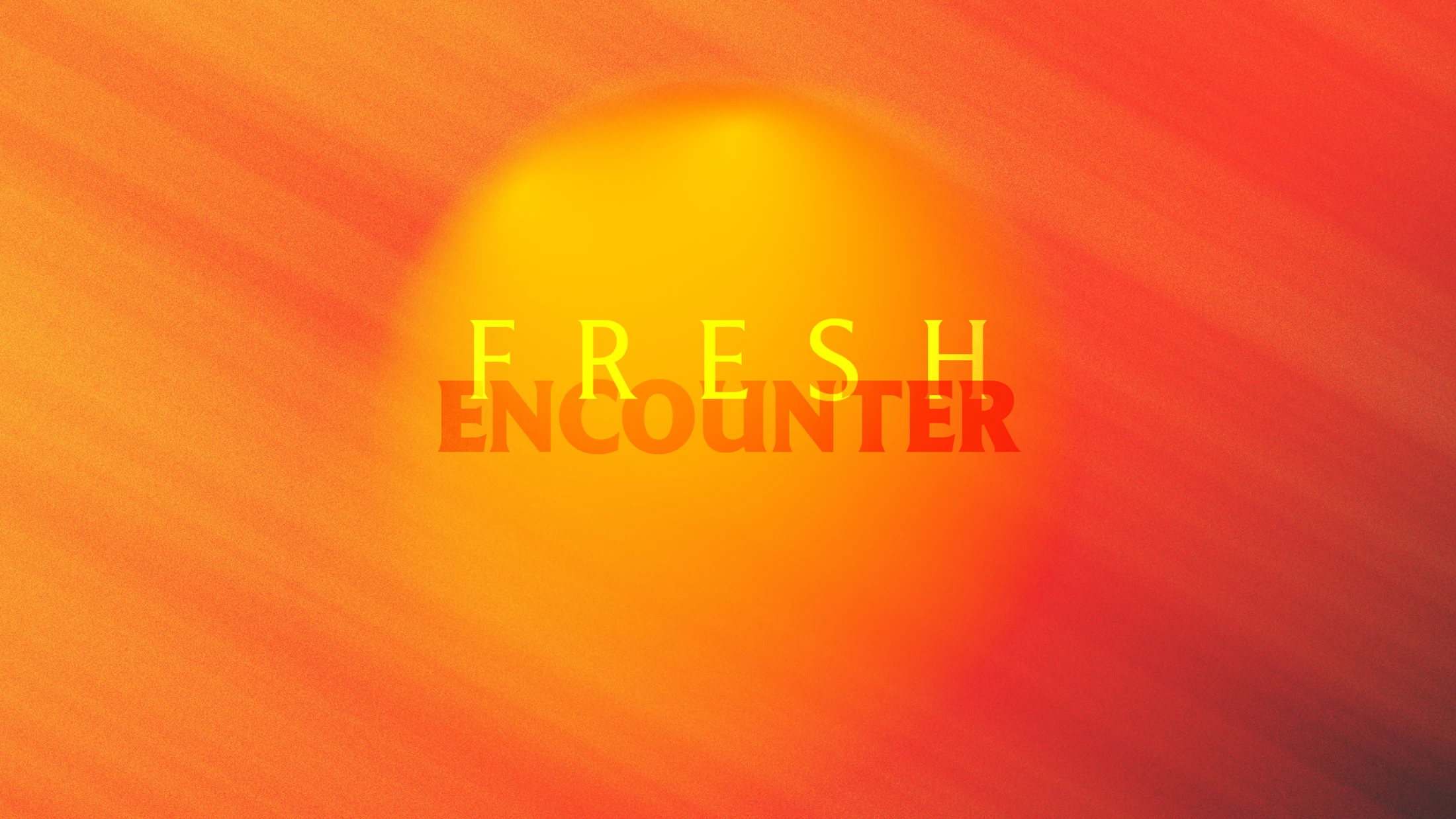 Fresh Encounter