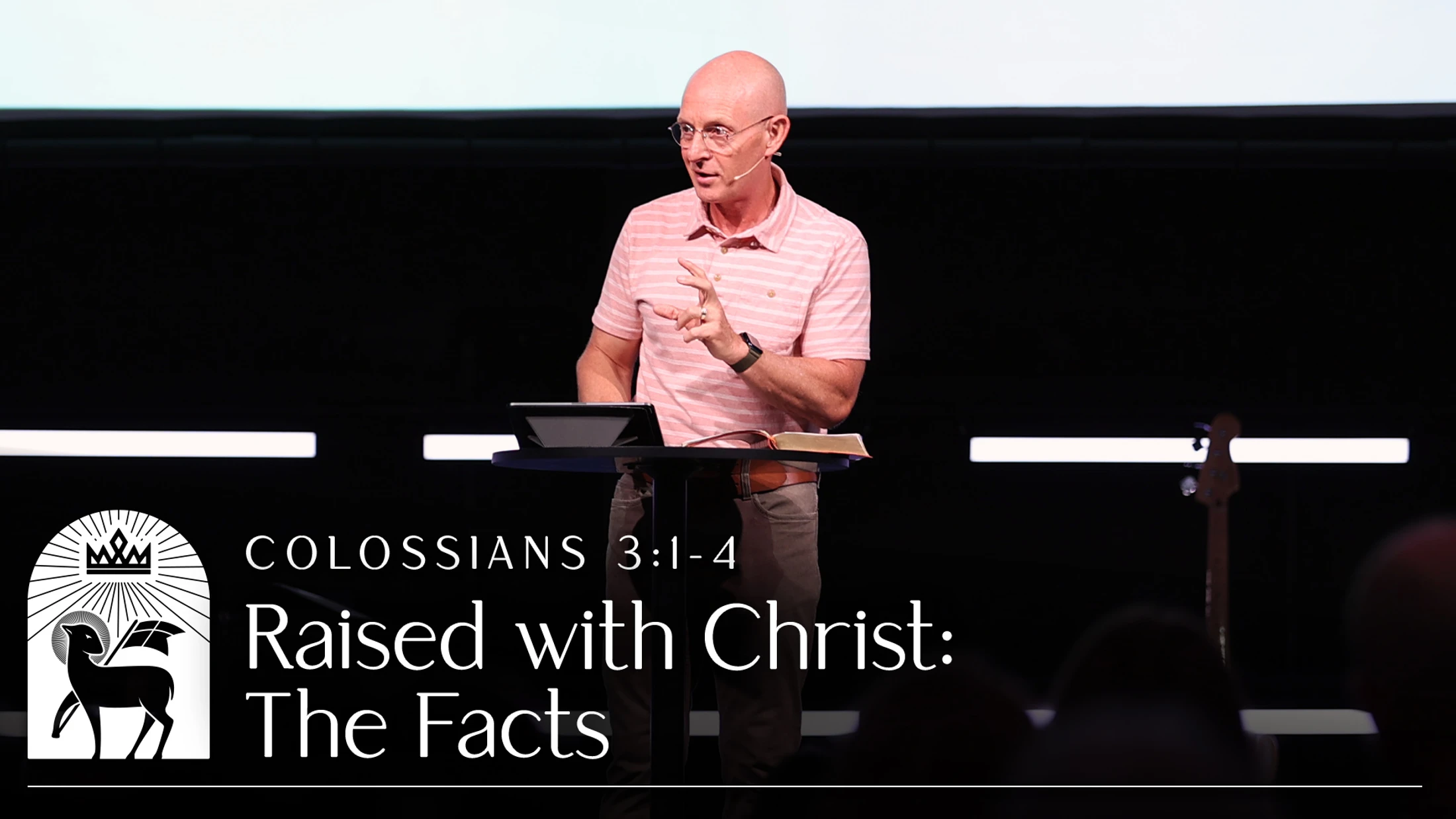 Raised with Christ: The Facts | Colossians 3:1–4