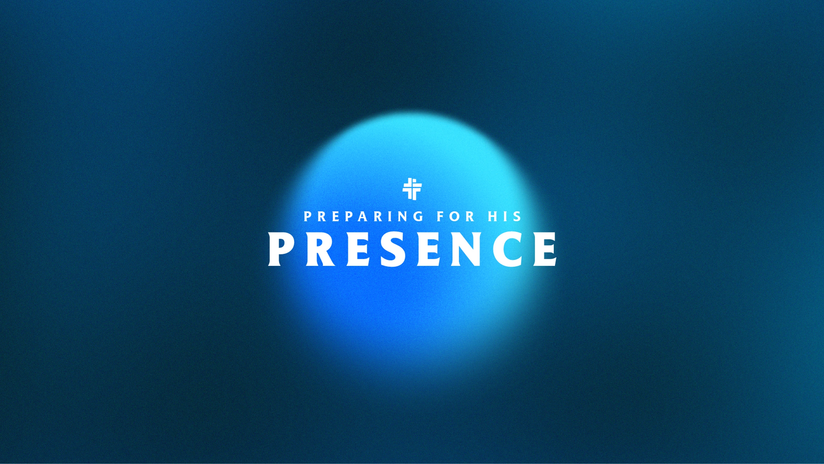Preparing for His Presence