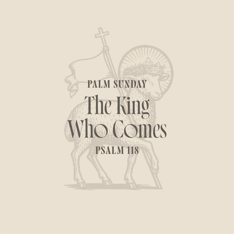 Palm Sunday: The King Who Comes