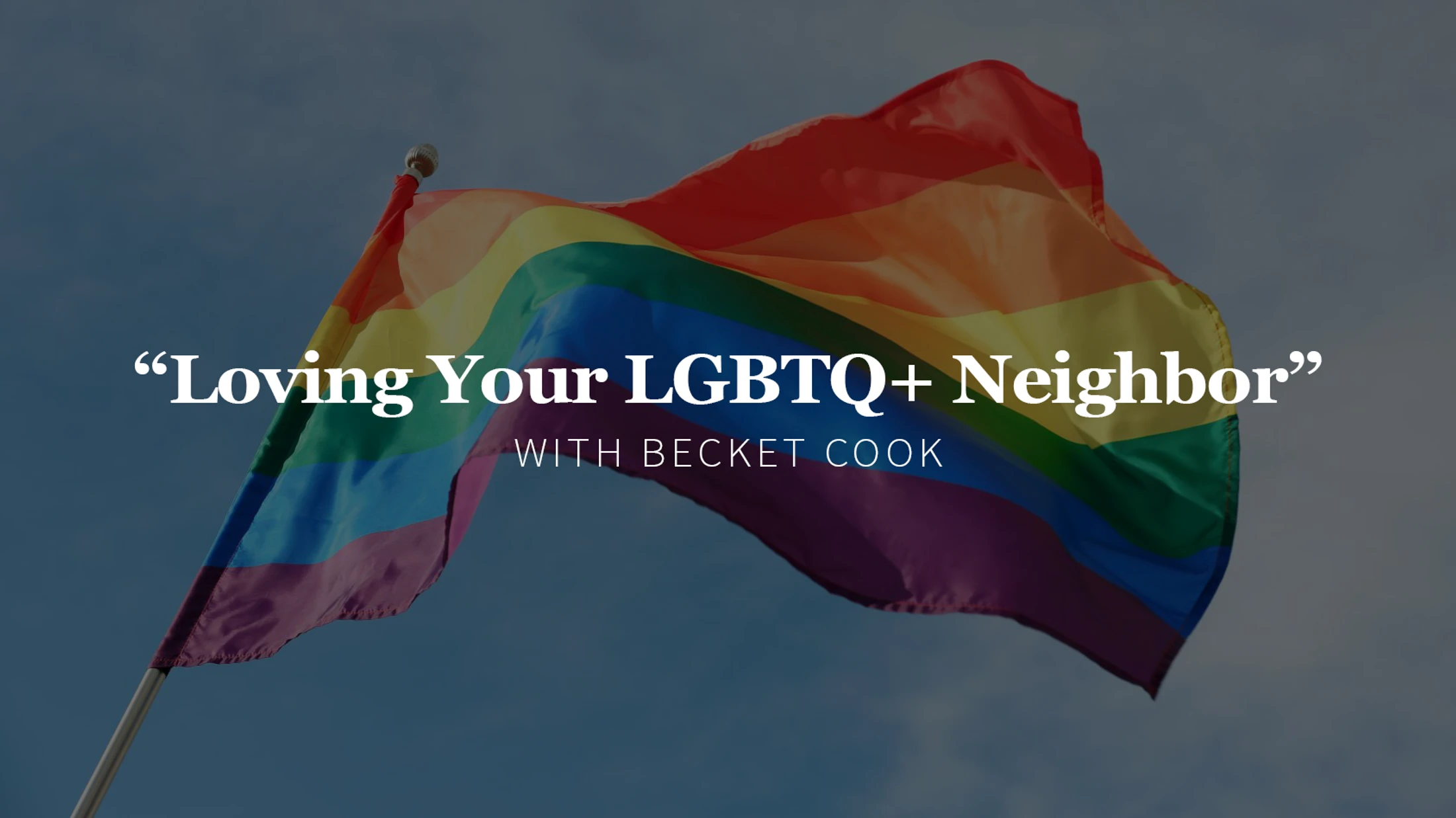Loving your LGBTQ+ Neighbor
